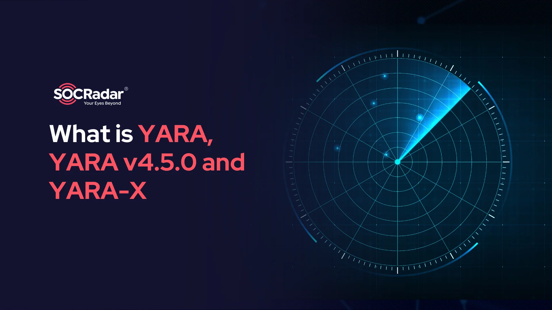 SOCRadar® Cyber Intelligence Inc. | What is YARA, YARA v4.5.0 and YARA-X