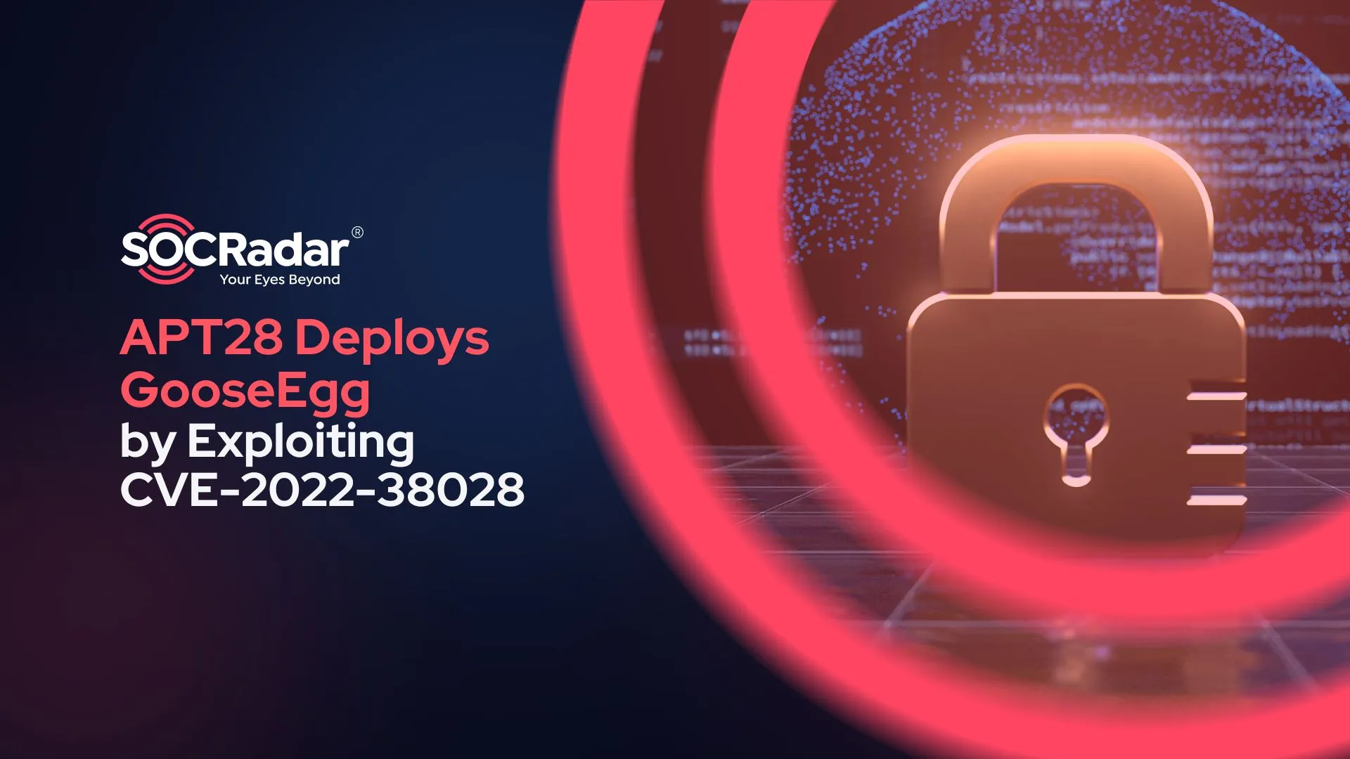 SOCRadar® Cyber Intelligence Inc. | APT28 Deploys ‘GooseEgg’ in Attacks Exploiting the Windows Print Spooler Vulnerability, CVE-2022-38028