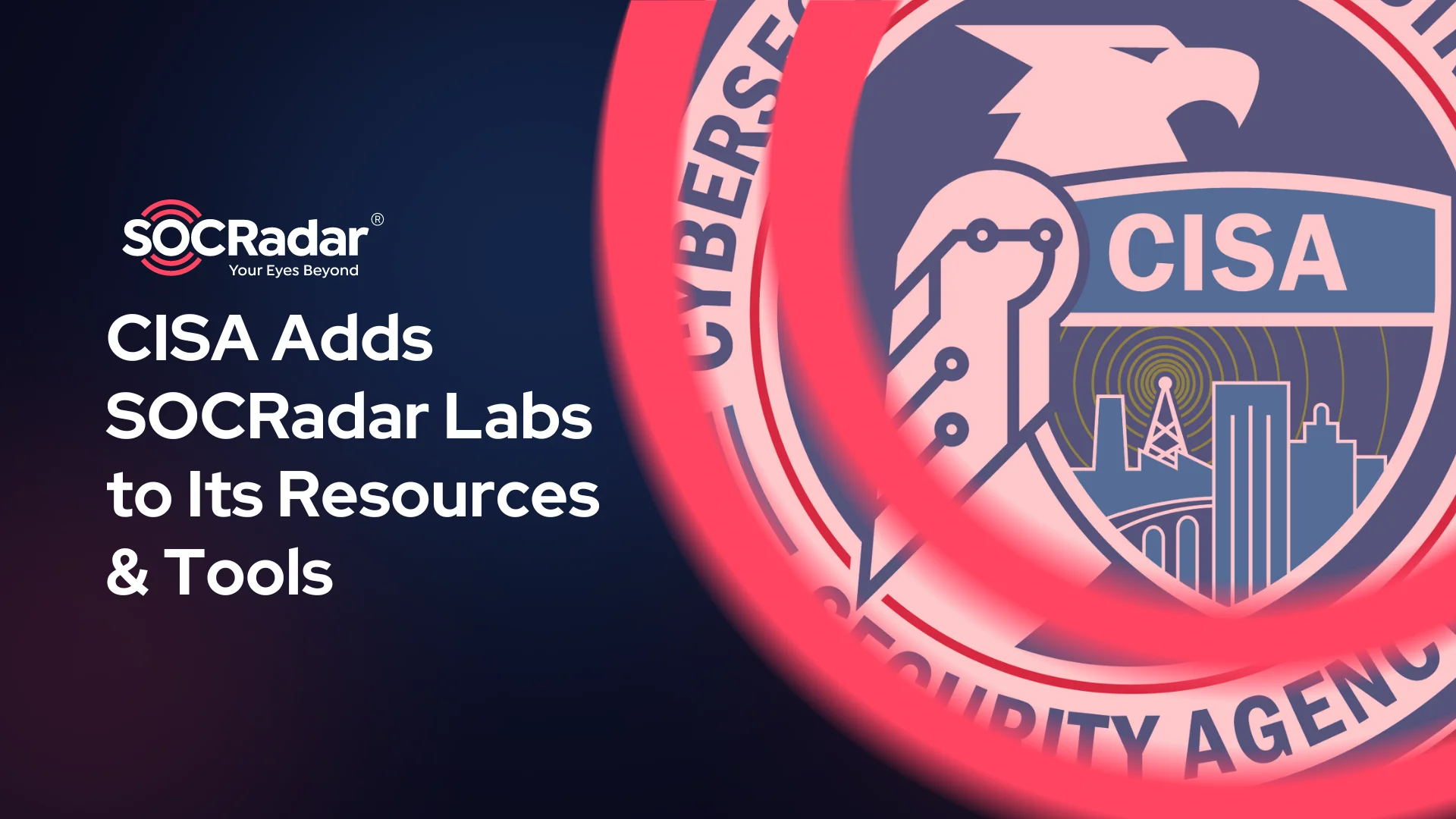 SOCRadar® Cyber Intelligence Inc. | CISA Adds SOCRadar Labs to its Resources & Tools