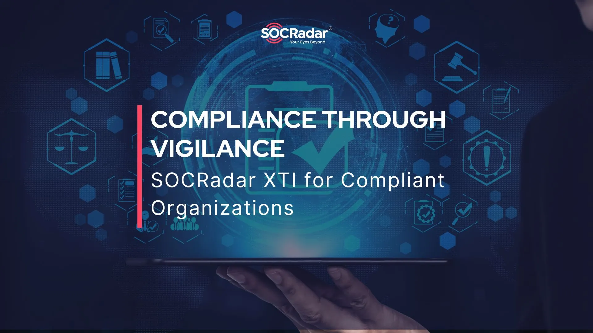 SOCRadar® Cyber Intelligence Inc. | Compliance Through Vigilance; SOCRadar XTI for Compliant Organizations