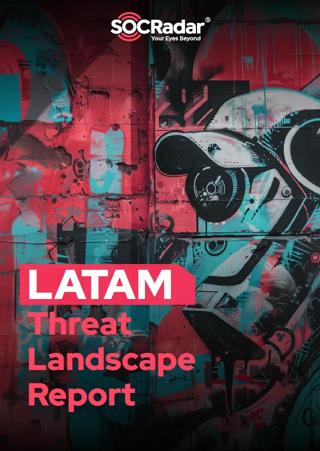 SOCRadar® Cyber Intelligence Inc. | LATAM Threat Landscape Report 2024