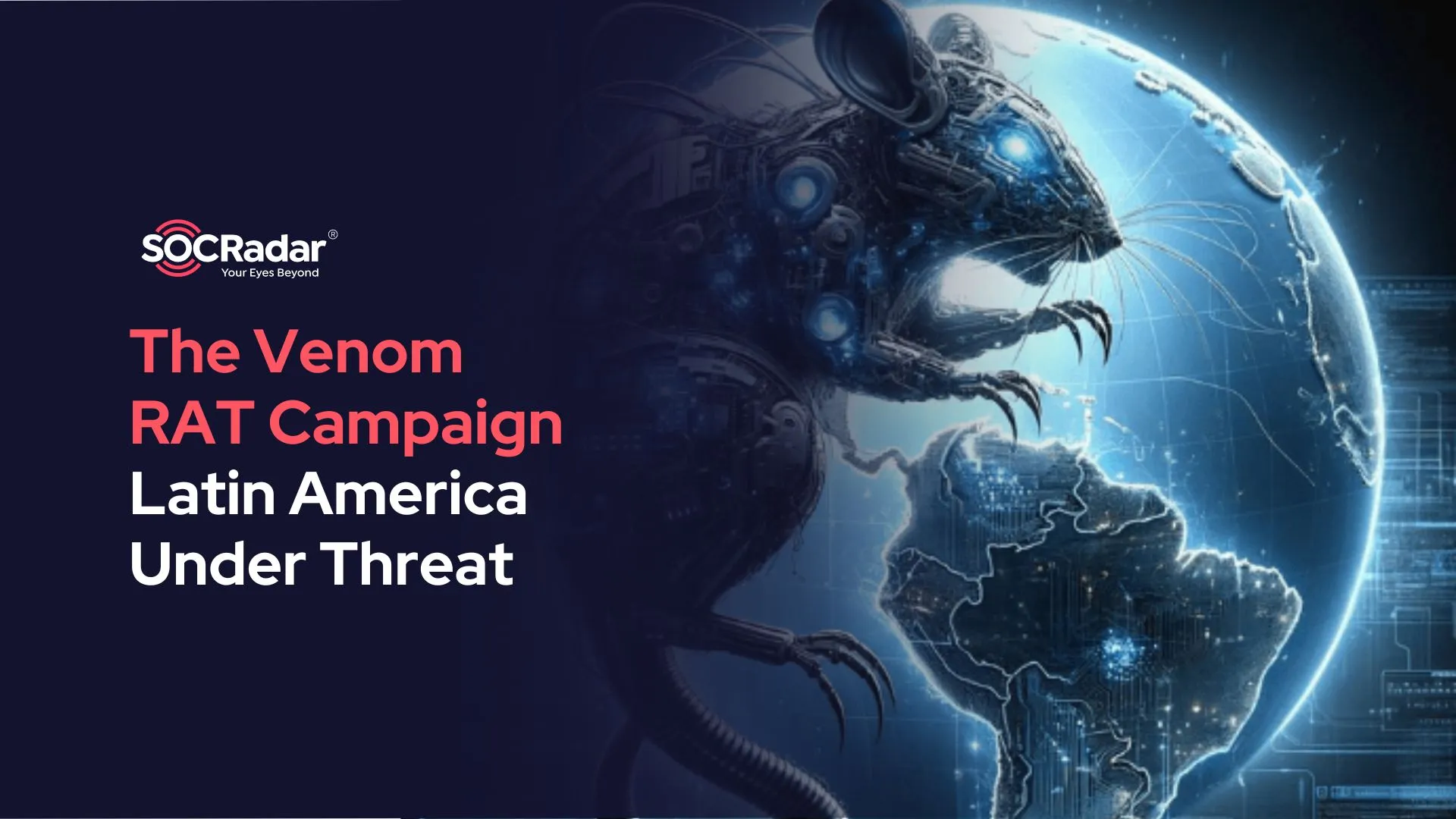 SOCRadar® Cyber Intelligence Inc. | Latin America Under Threat: The Venom RAT Campaign’s Cyber Invasion Initiative