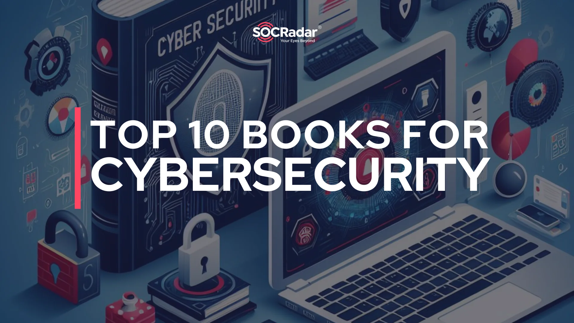 SOCRadar® Cyber Intelligence Inc. | Top 10 Cybersecurity Books