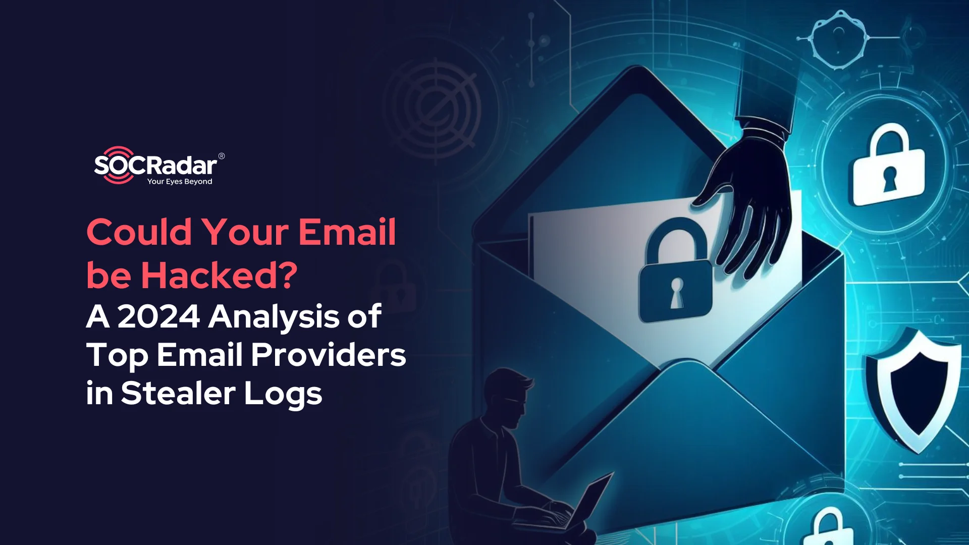 SOCRadar® Cyber Intelligence Inc. | Could Your Email be Hacked? 2024 Analysis of Top Email Providers in Stealer Logs