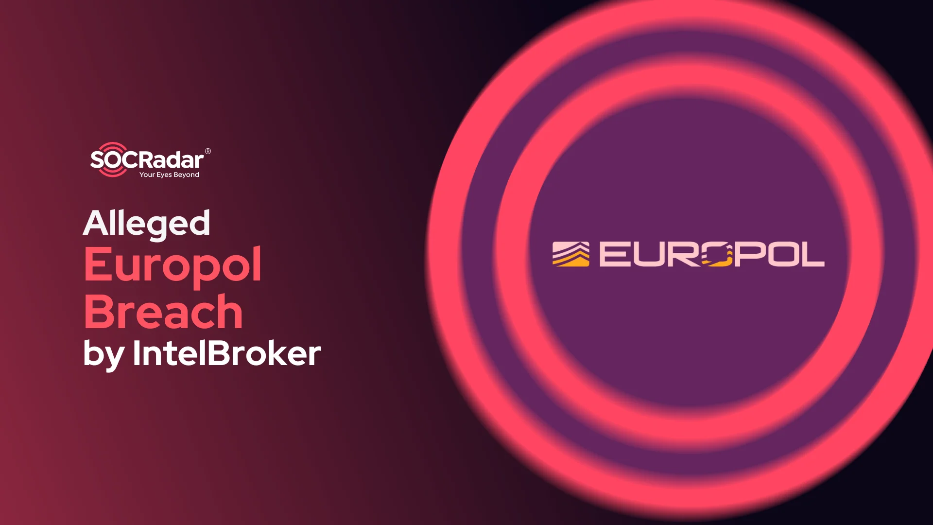 SOCRadar® Cyber Intelligence Inc. | Alleged Europol Breach by IntelBroker