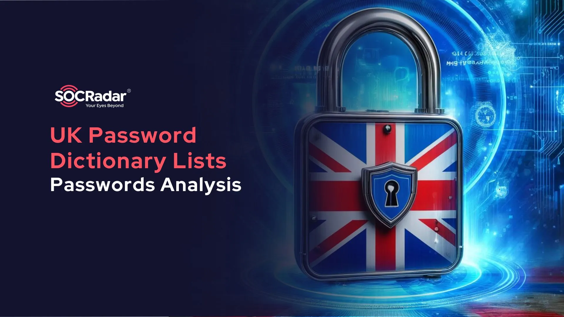 SOCRadar® Cyber Intelligence Inc. | Analysis of UK Password Dictionary: The Ultimate Wordlist