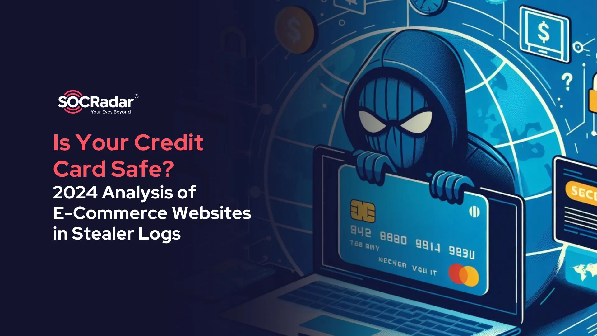 SOCRadar® Cyber Intelligence Inc. | Is Your Credit Card Safe: 2024 Analysis of E-Commerce Websites in Stealer Logs