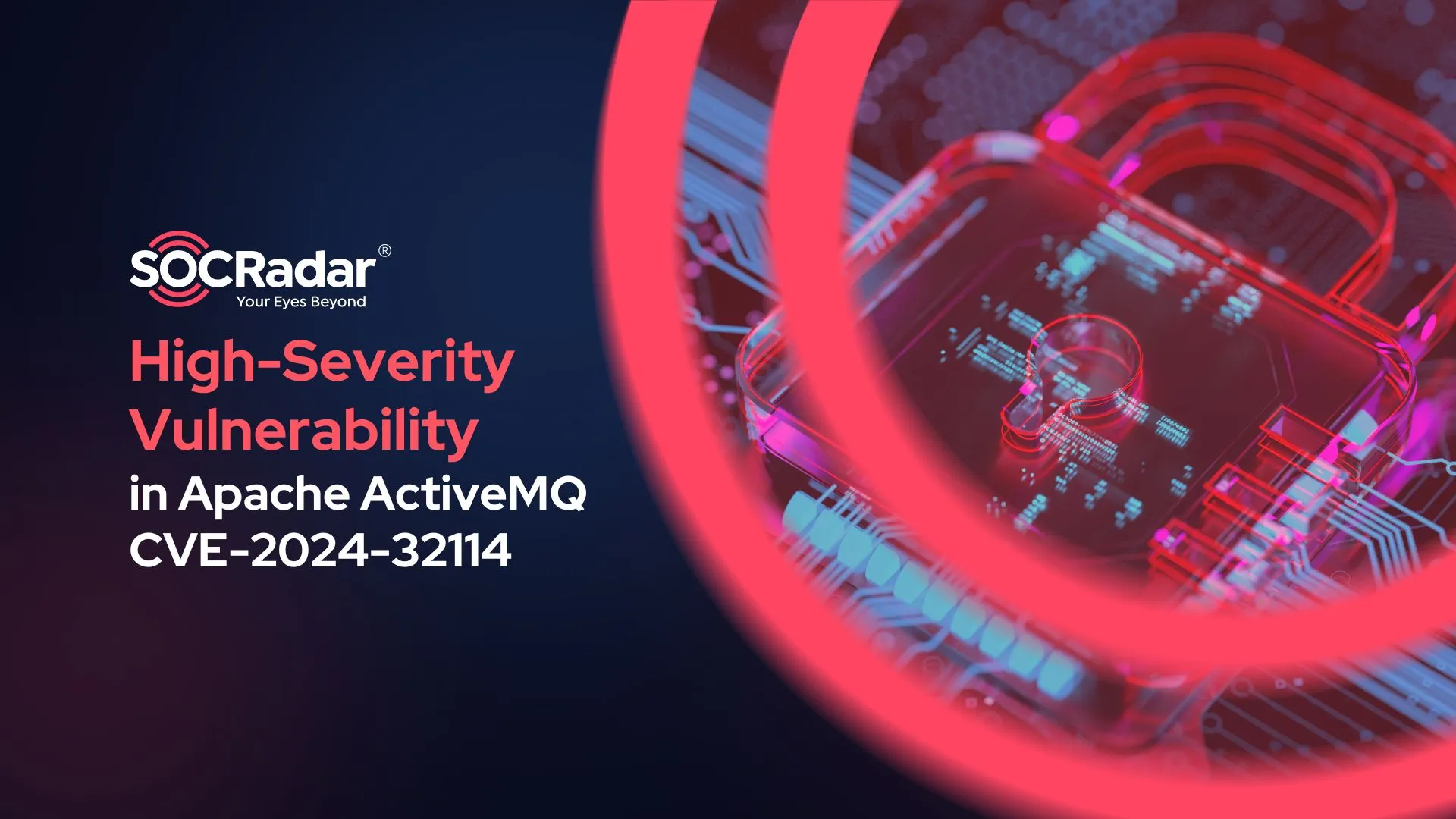 SOCRadar® Cyber Intelligence Inc. | New High-Severity Vulnerability in Apache ActiveMQ Poses Risk of Unauthorized Access: CVE-2024-32114