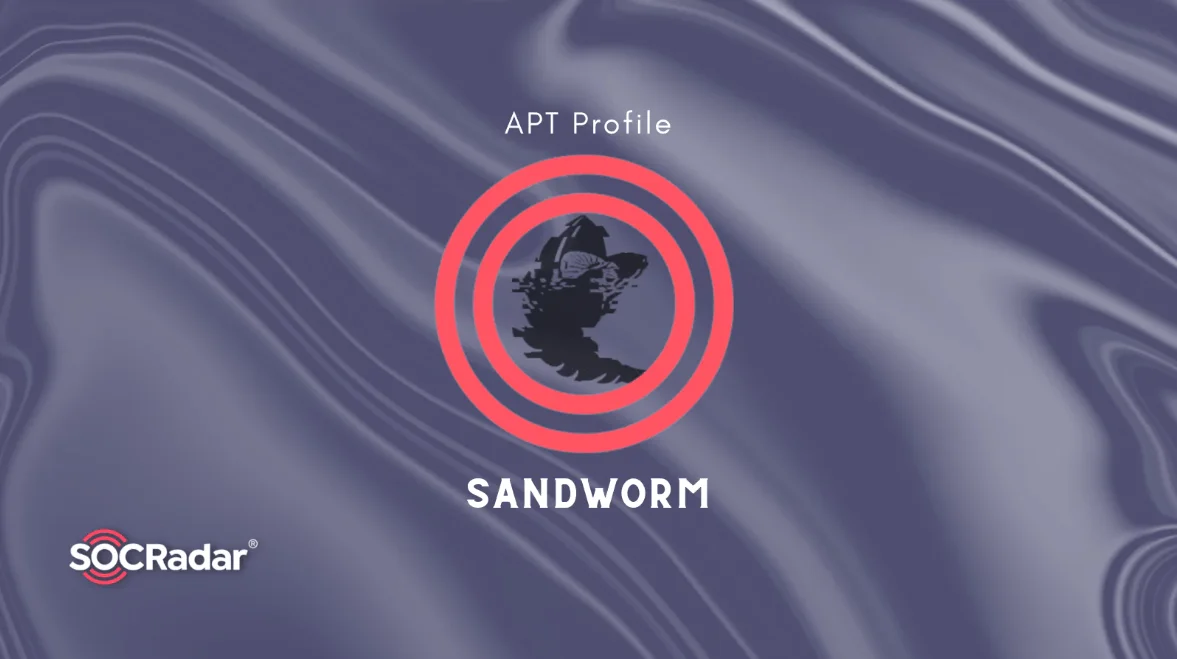 Learn more about ‘Sandworm’ on SOCRadar’s APT Profile