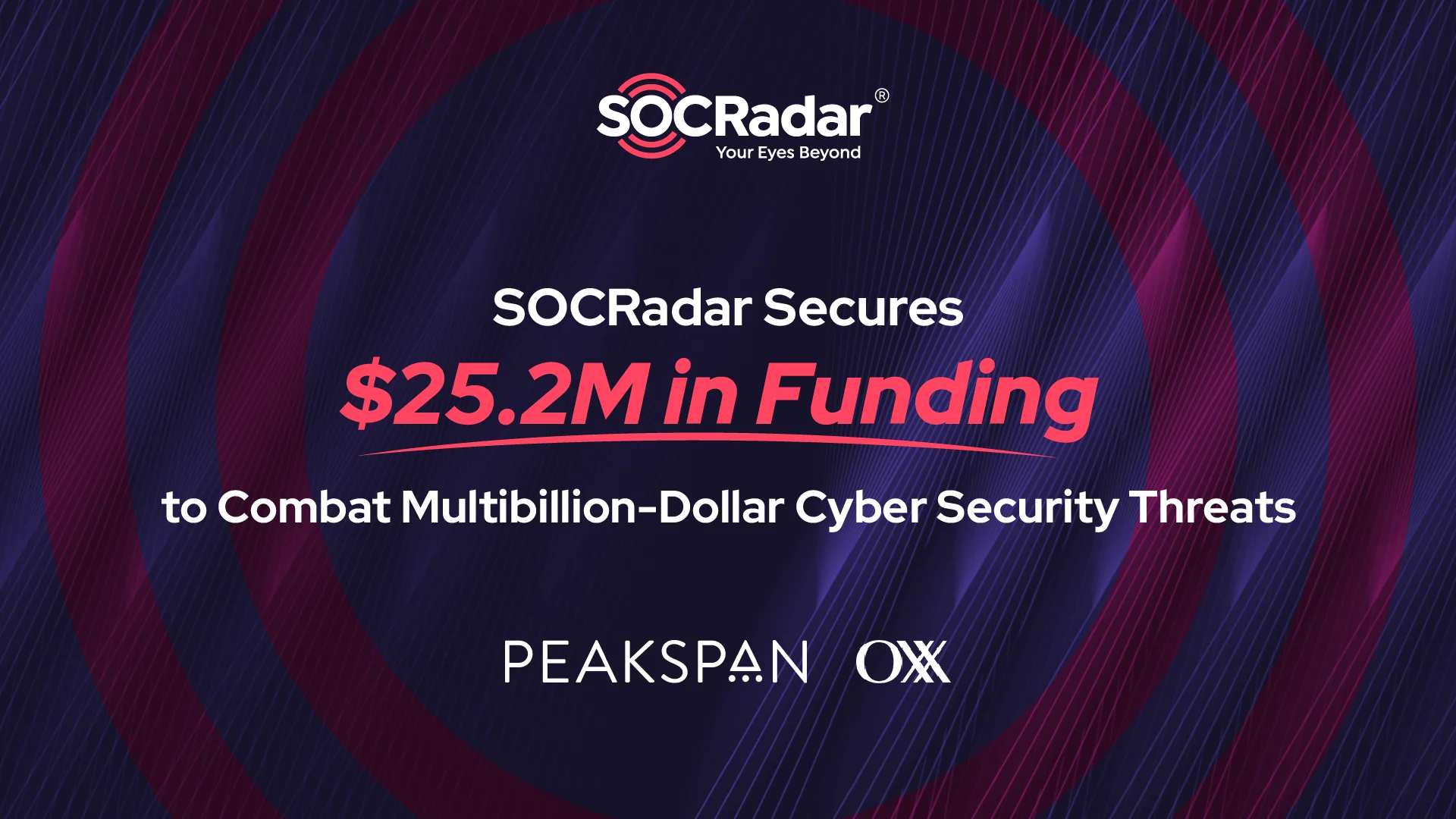 SOCRadar® Cyber Intelligence Inc. | SOCRadar Secures $25.2M in Funding to Combat Multibillion-Dollar Cyber Security Threats