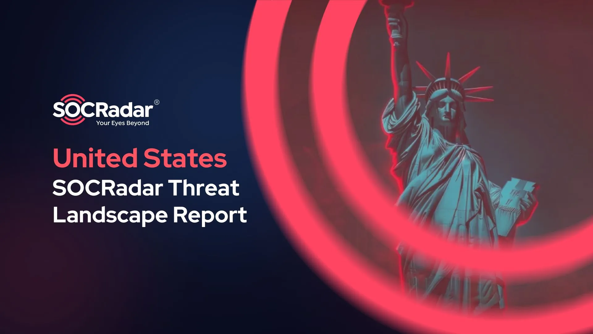 SOCRadar® Cyber Intelligence Inc. | United States Threat Landscape Report: Insights and Trends