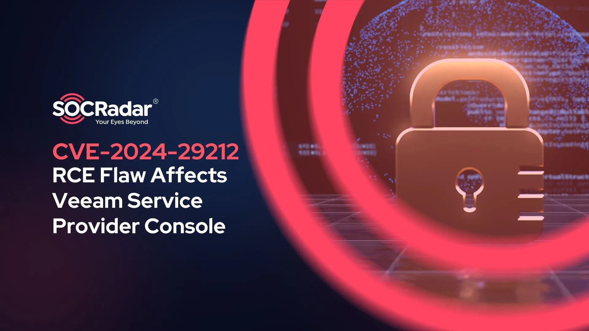 SOCRadar® Cyber Intelligence Inc. | Veeam Service Provider Console Affected by Severe RCE Vulnerability: CVE-2024-29212