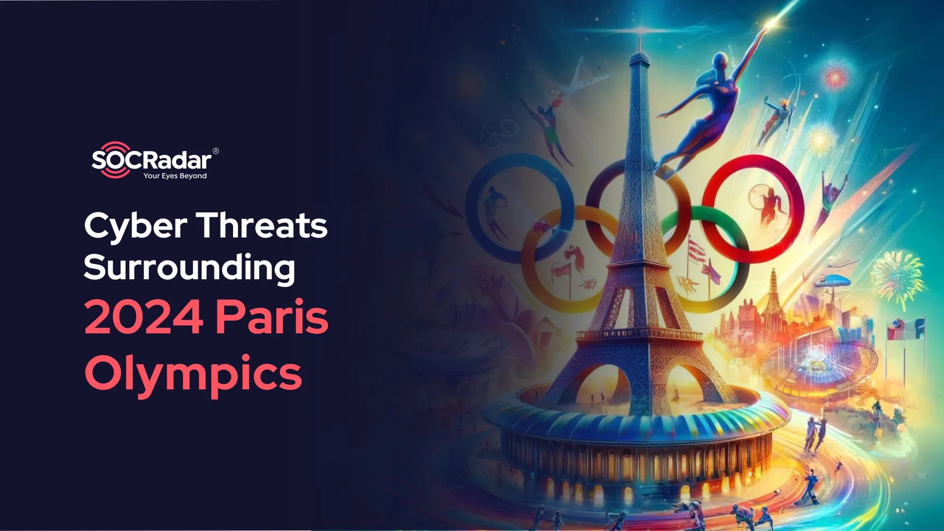 SOCRadar® Cyber Intelligence Inc. | Cyber Threats for the Upcoming 2024 Paris Olympics