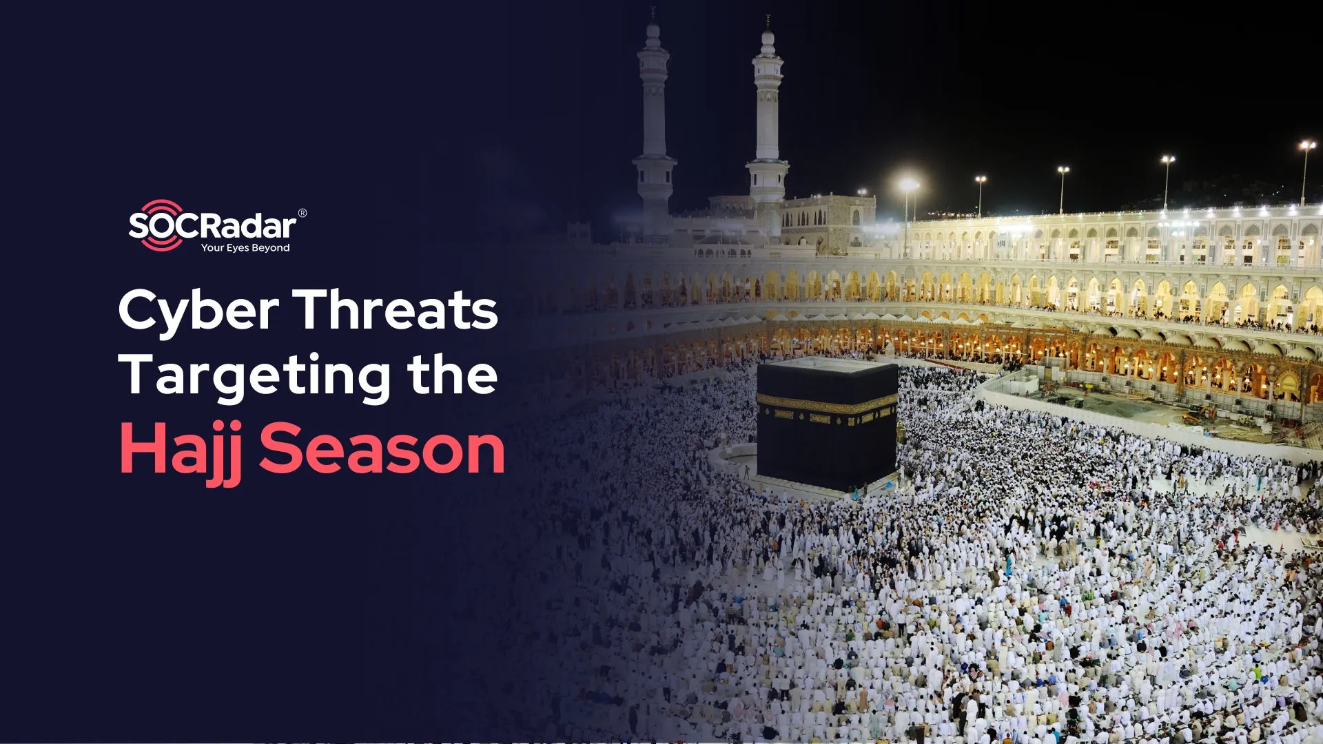 SOCRadar® Cyber Intelligence Inc. | Cyber Threats Targeting the Hajj Season