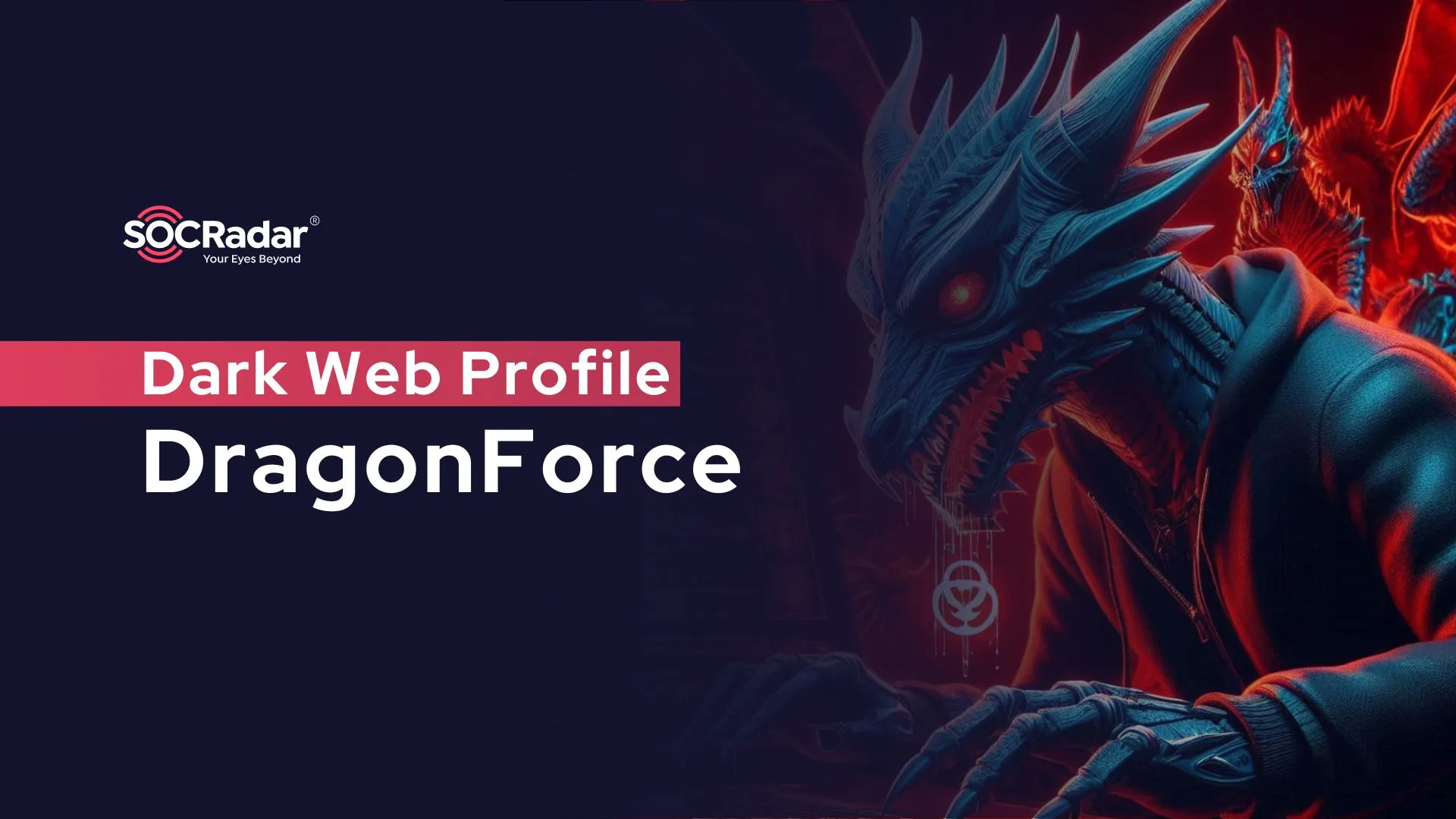 SOCRadar® Cyber Intelligence Inc. | Dark Web Profile: DragonForce Ransomware
