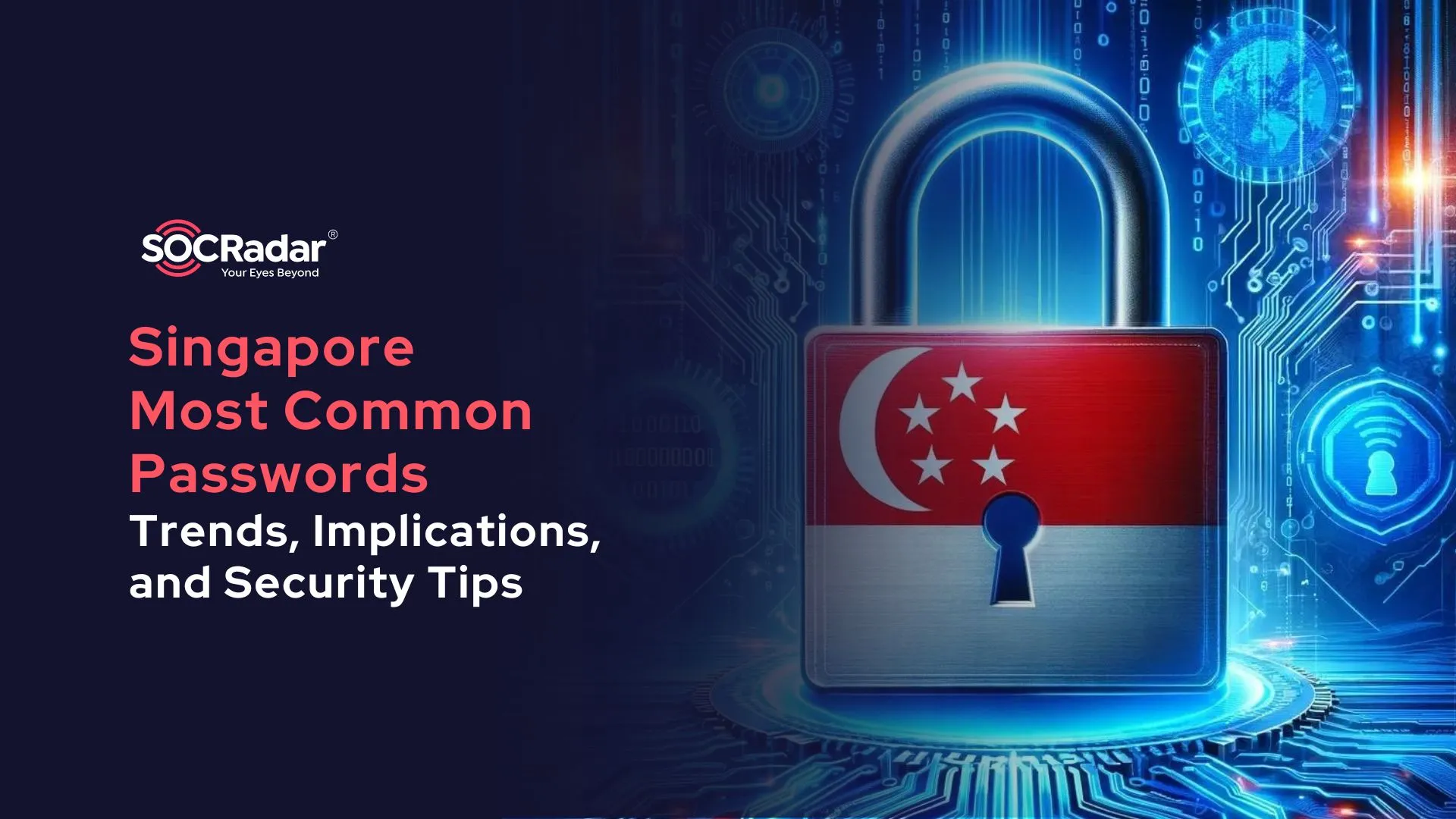 SOCRadar® Cyber Intelligence Inc. | Exploring the Most Common Passwords in Singapore: Trends, Implications, and Security Tips