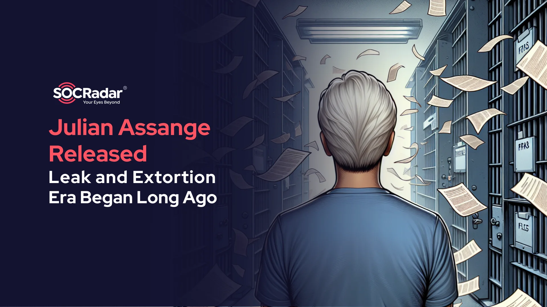 SOCRadar® Cyber Intelligence Inc. | Julian Assange Released, But the Leak and Extortion Era Began Long Ago