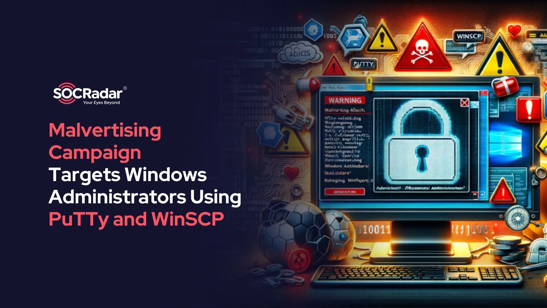 SOCRadar® Cyber Intelligence Inc. | Malvertising Campaign Targets Windows Administrators Using PuTTy and WinSCP
