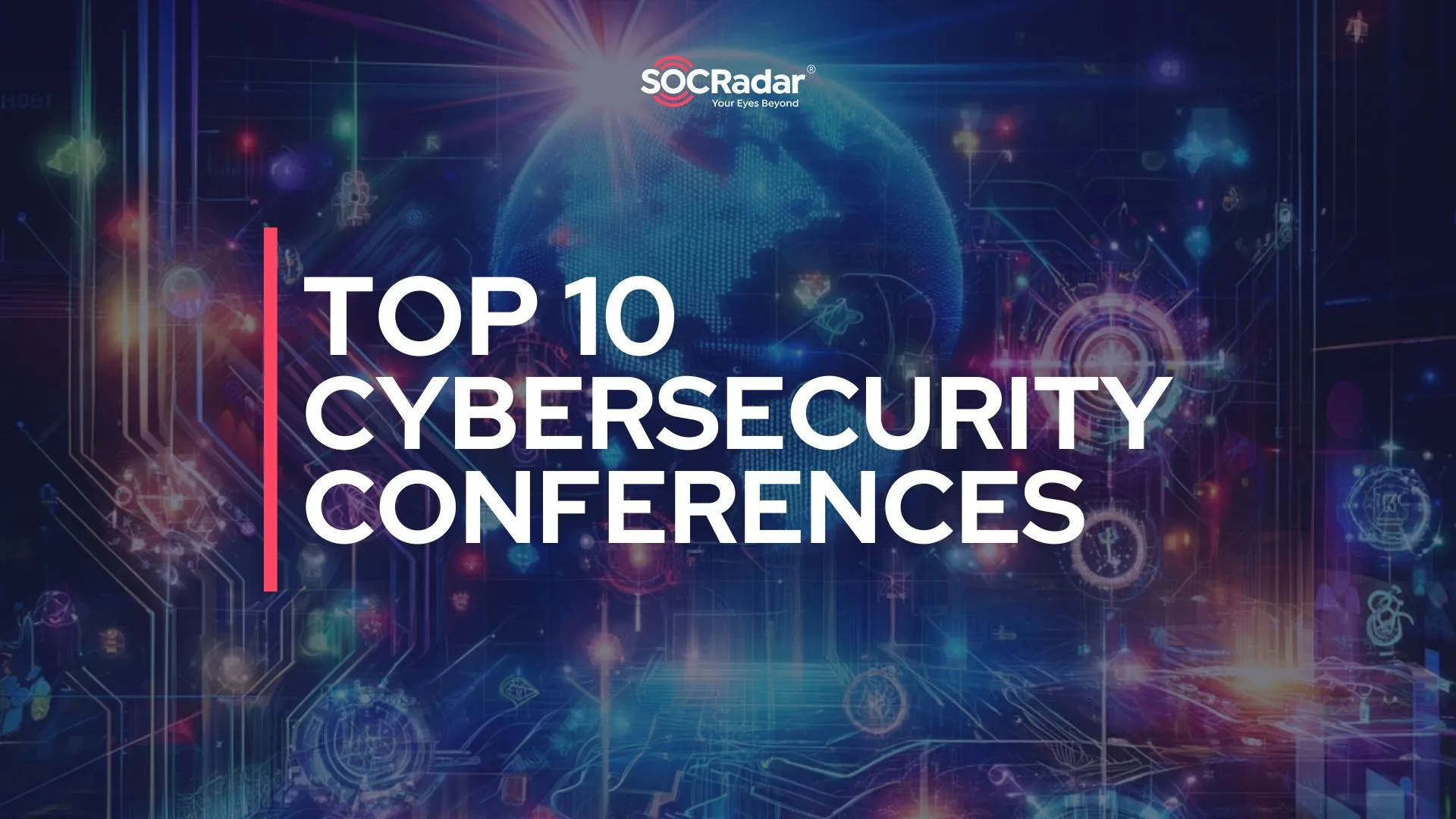 SOCRadar® Cyber Intelligence Inc. | Top 10 Cybersecurity Conferences