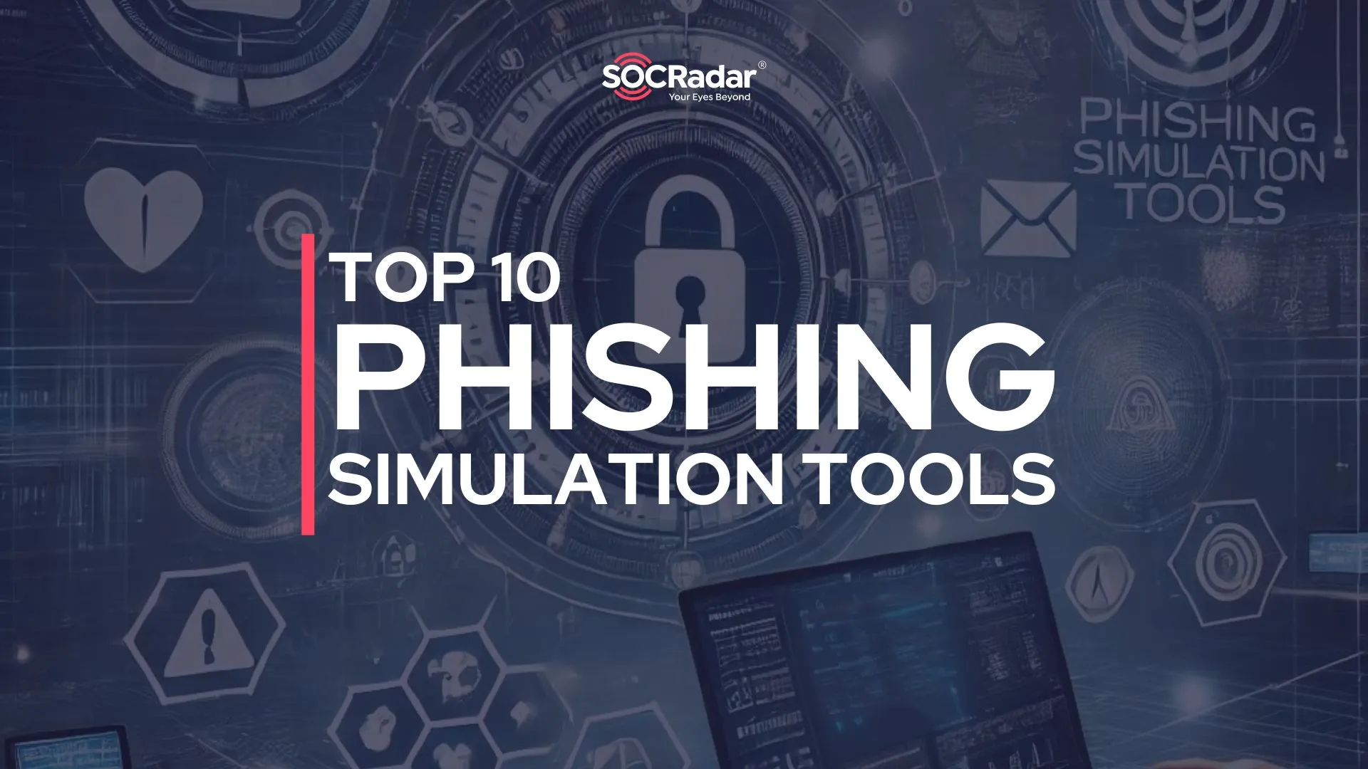 SOCRadar® Cyber Intelligence Inc. | Top 10 Phishing Simulation Tools
