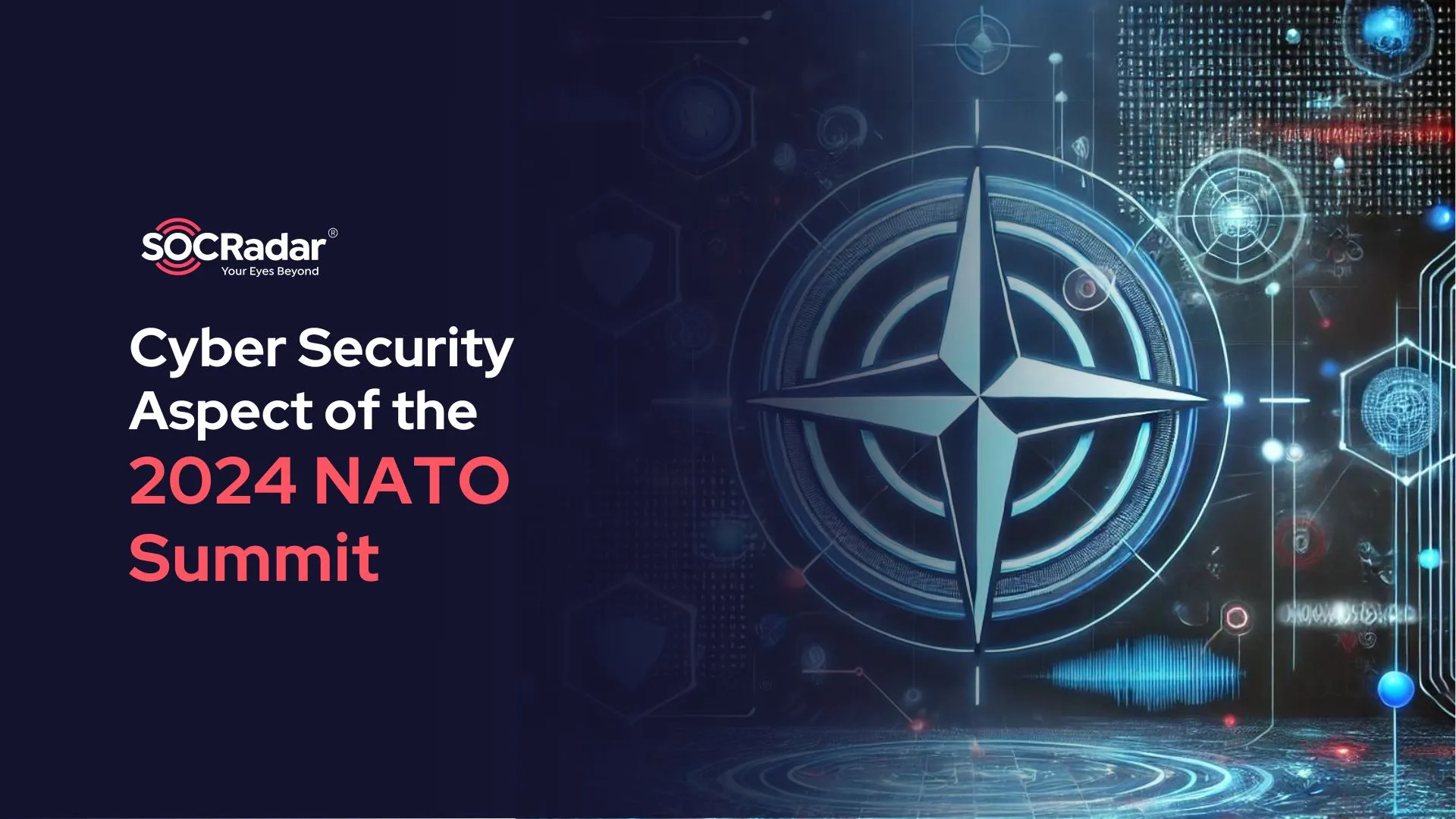 SOCRadar® Cyber Intelligence Inc. | Cyber Security Aspect of the 2024 NATO Summit
