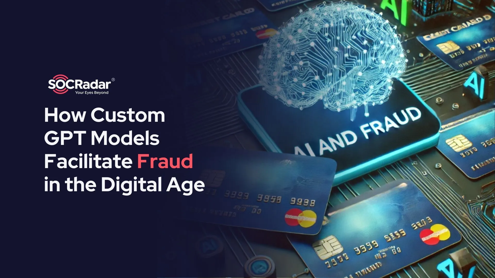 SOCRadar® Cyber Intelligence Inc. | How Custom GPT Models Facilitate Fraud in the Digital Age