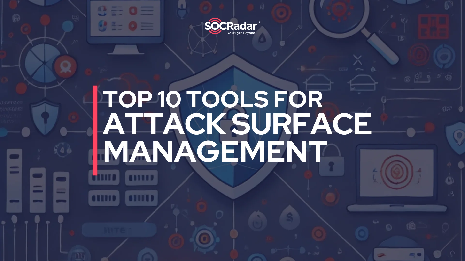 SOCRadar® Cyber Intelligence Inc. | Top 10 Attack Surface Management Tools