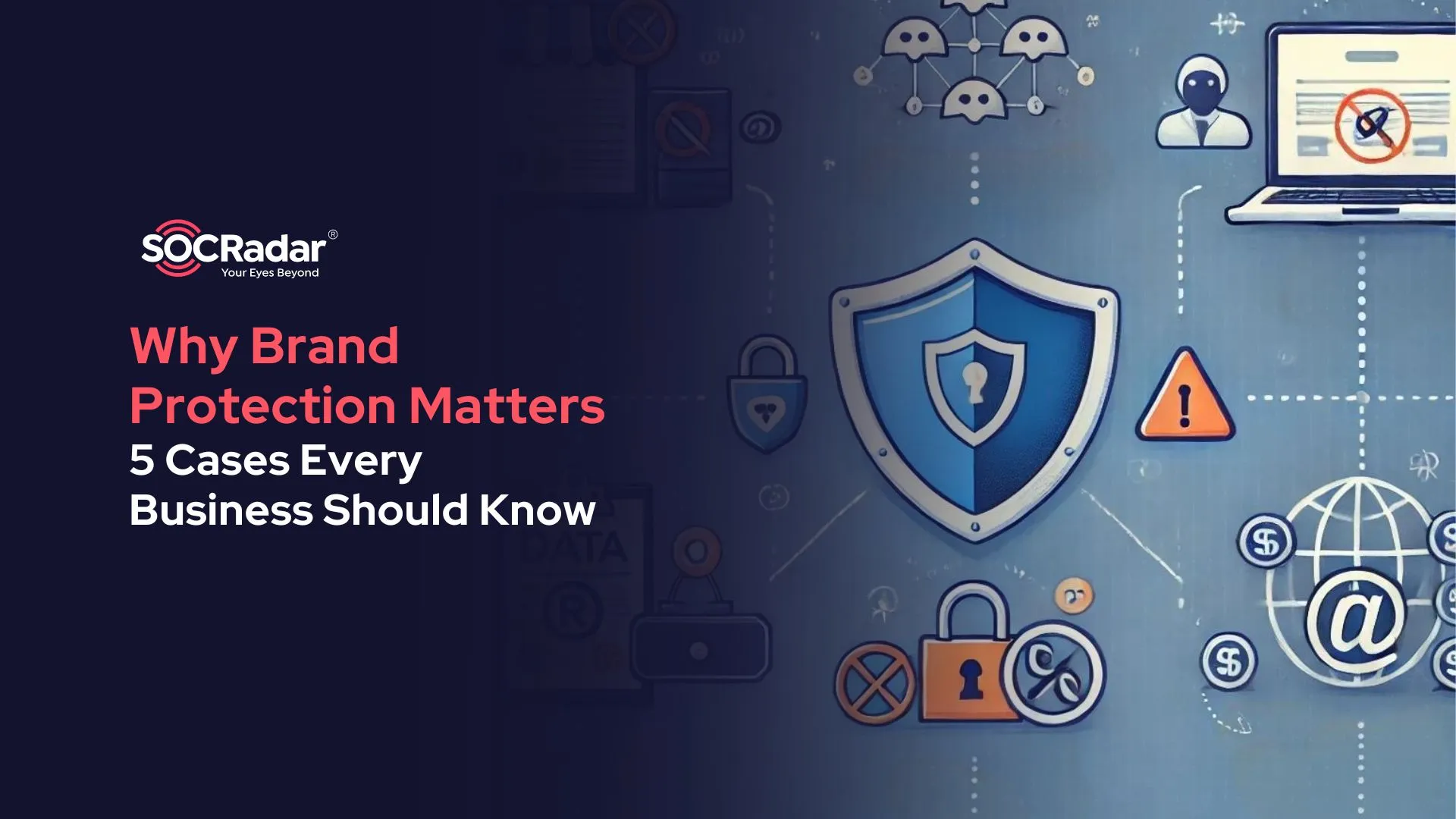 SOCRadar® Cyber Intelligence Inc. | Why Brand Protection Matters: 5 Cases Every Business Should Know