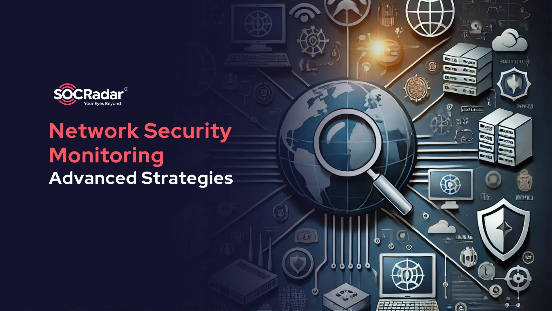 SOCRadar® Cyber Intelligence Inc. | Advanced Strategies for Effective Network Security Monitoring