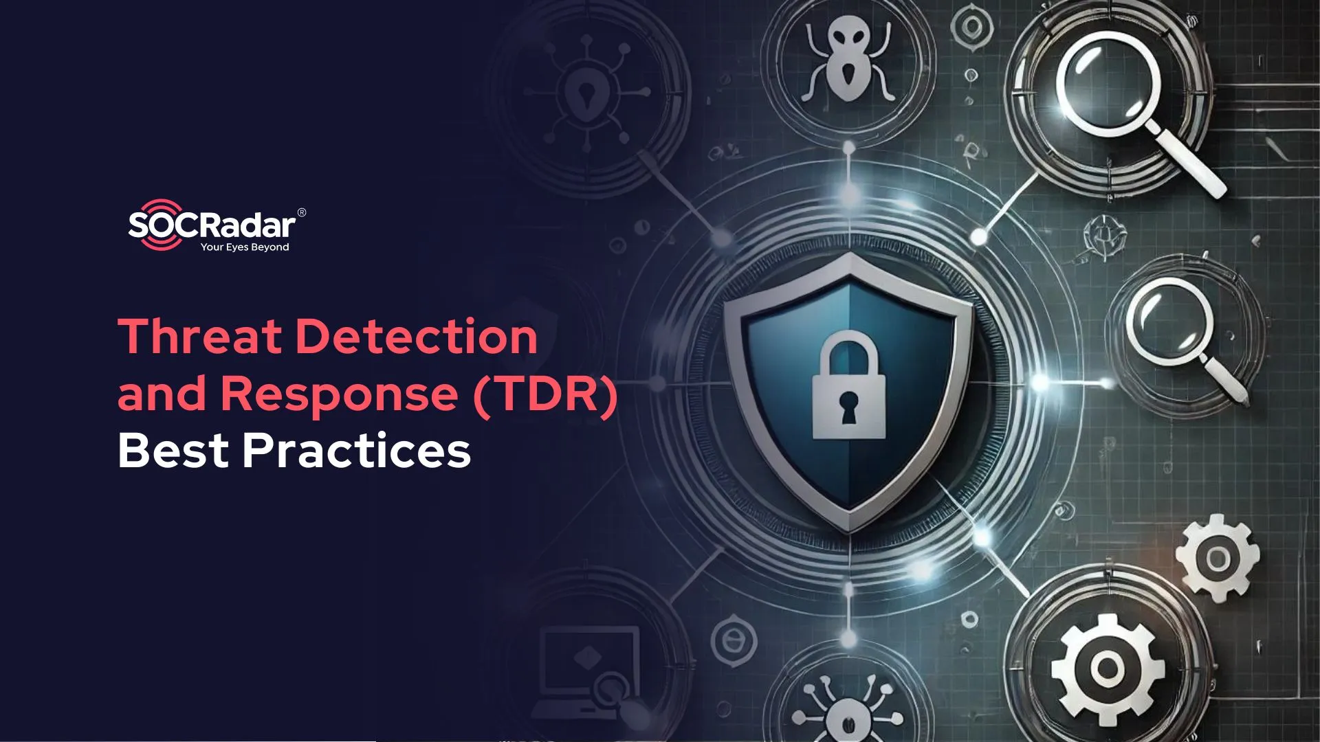 SOCRadar® Cyber Intelligence Inc. | Best Threat Detection and Response (TDR) Practices