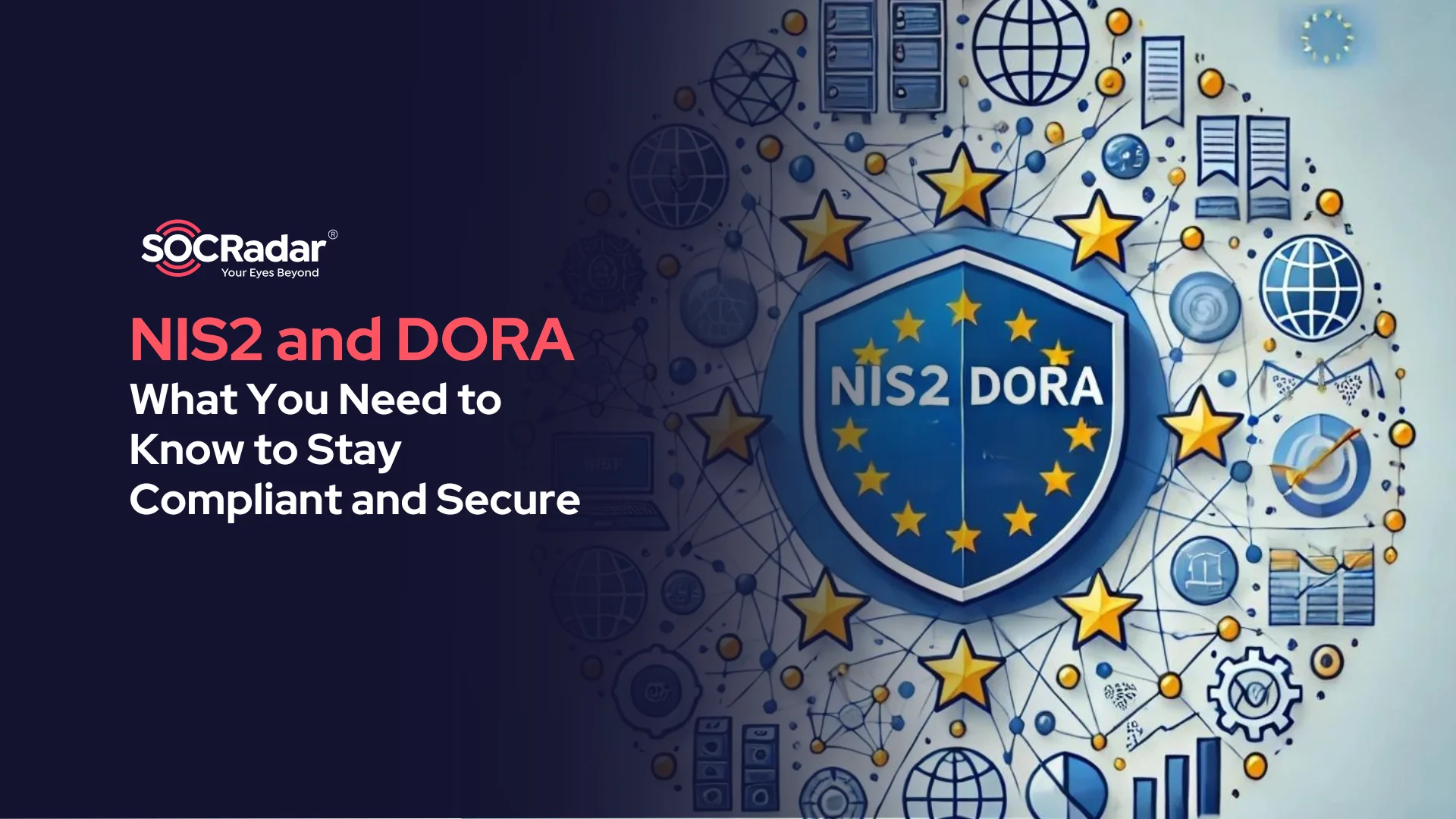 SOCRadar® Cyber Intelligence Inc. | NIS2 and DORA: What You Need to Know to Stay Compliant and Secure