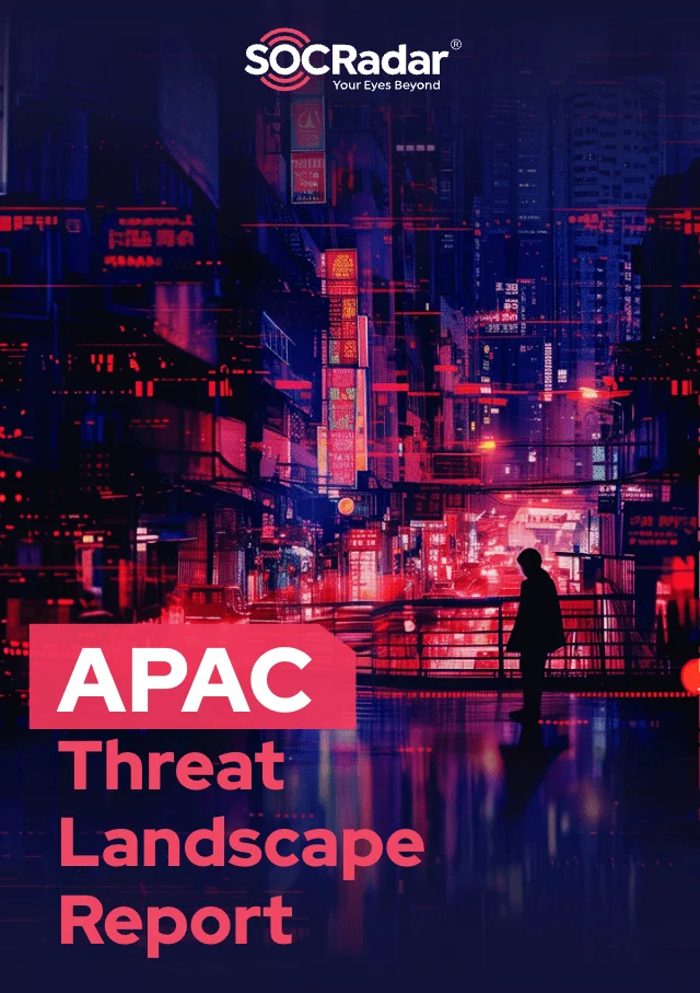 SOCRadar’s APAC Threat Landscape Report