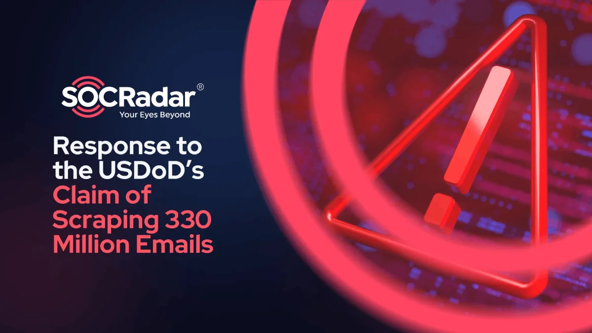 SOCRadar® Cyber Intelligence Inc. | SOCRadar’s Response to the USDoD’s Claim of Scraping 330 Million Emails