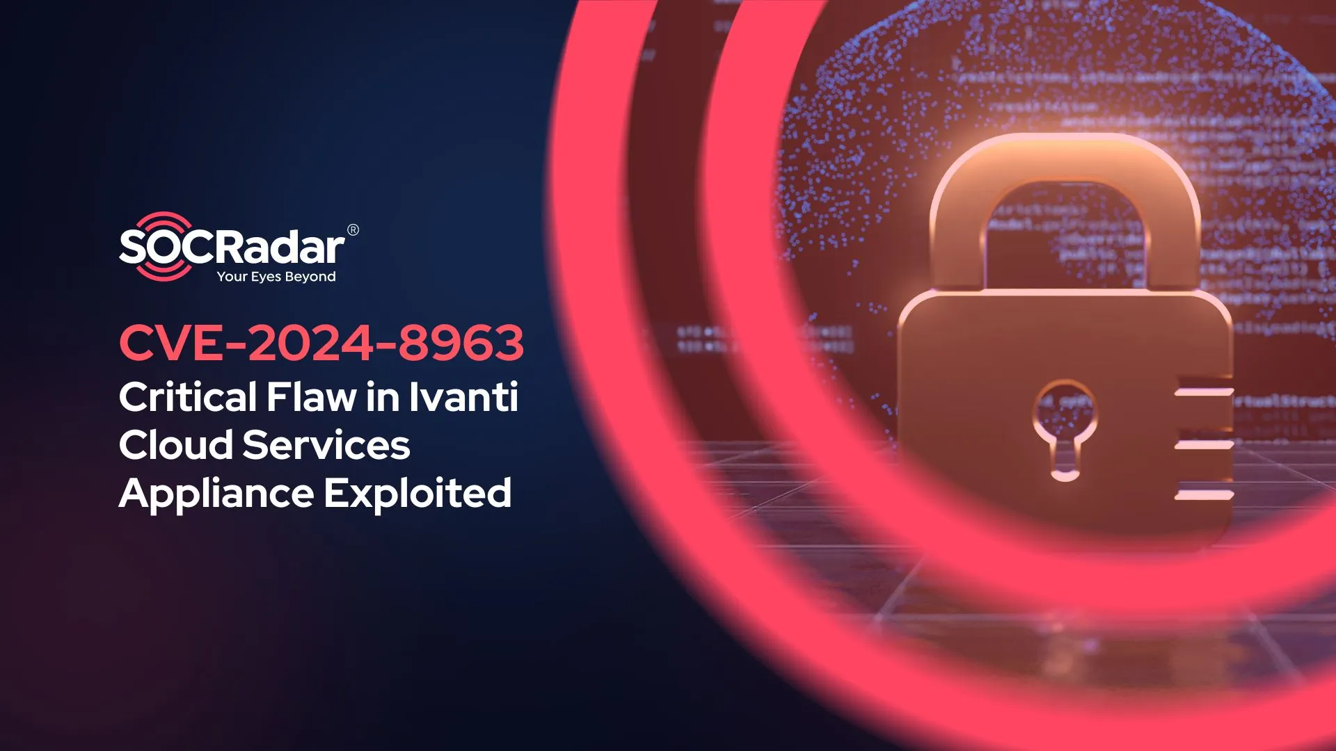 SOCRadar® Cyber Intelligence Inc. | Critical Vulnerability in Ivanti Cloud Services Appliance (CSA) Exploited in Attacks: CVE-2024-8963