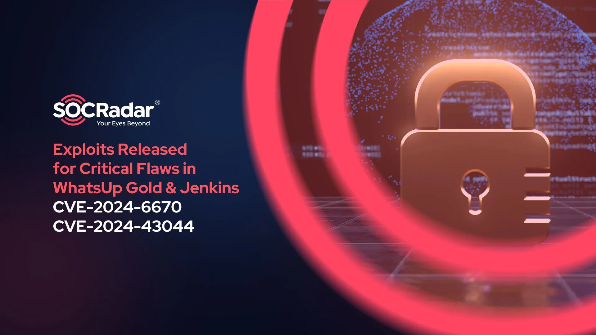 SOCRadar® Cyber Intelligence Inc. | Exploits Released for Critical Flaws in WhatsUp Gold and Jenkins, Patch Now (CVE-2024-6670, CVE-2024-43044)