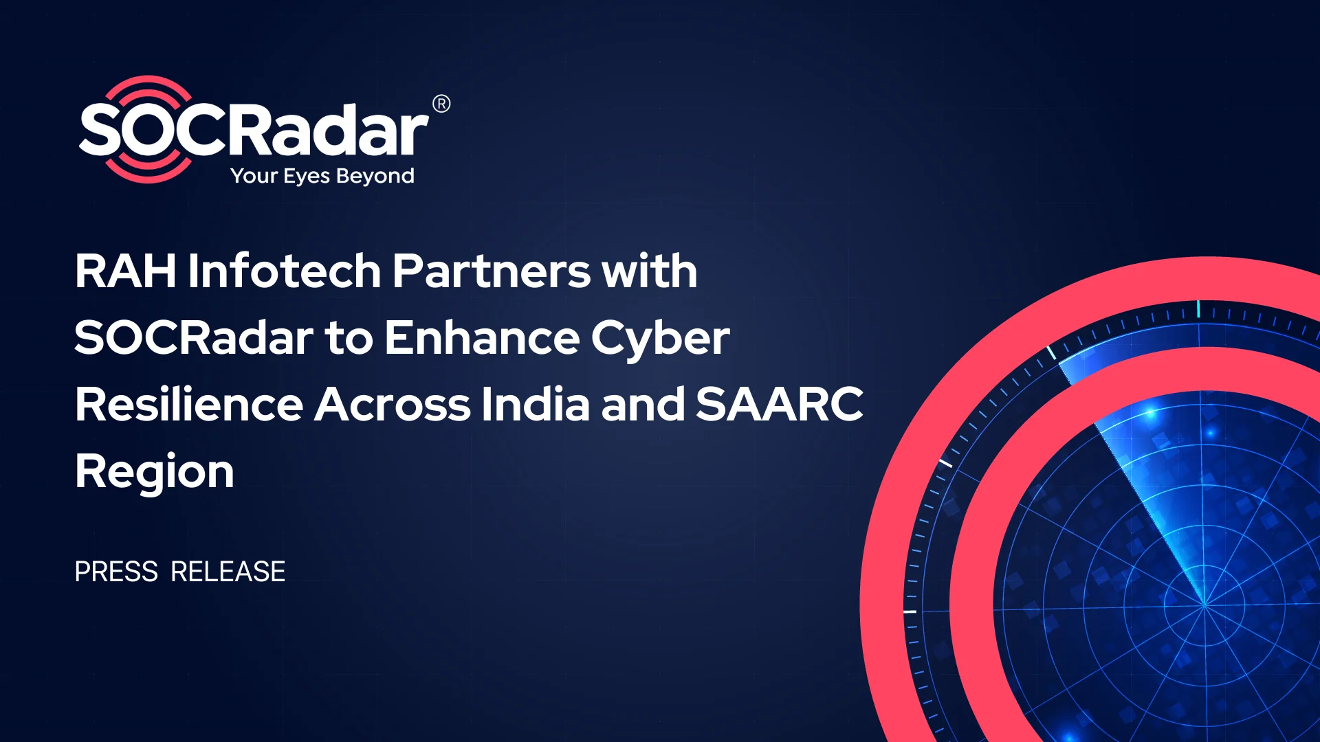 SOCRadar® Cyber Intelligence Inc. | RAH Infotech Partners with SOCRadar to Enhance  Cyber Resilience Across India and SAARC Region