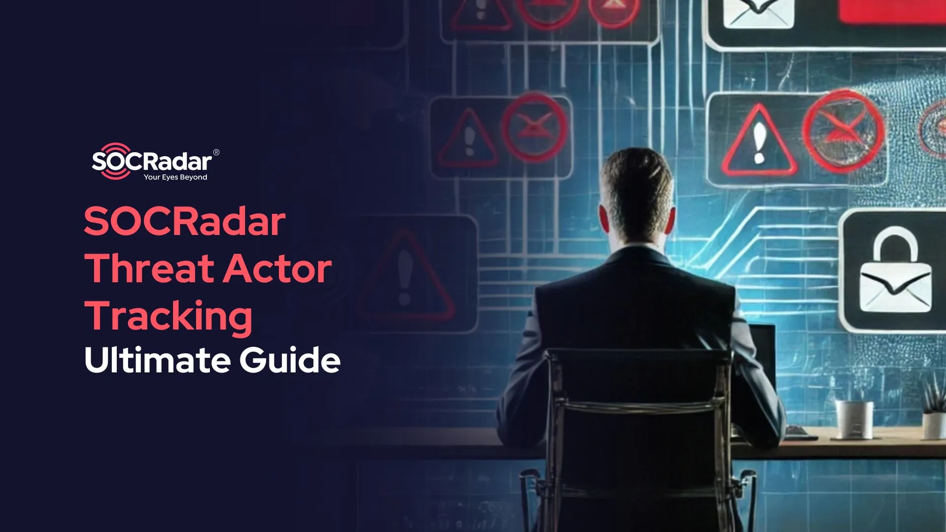 SOCRadar® Cyber Intelligence Inc. | SOCRadar Threat Actor Tracking: Your Ultimate Guide to Staying Ahead of Cyber Threats