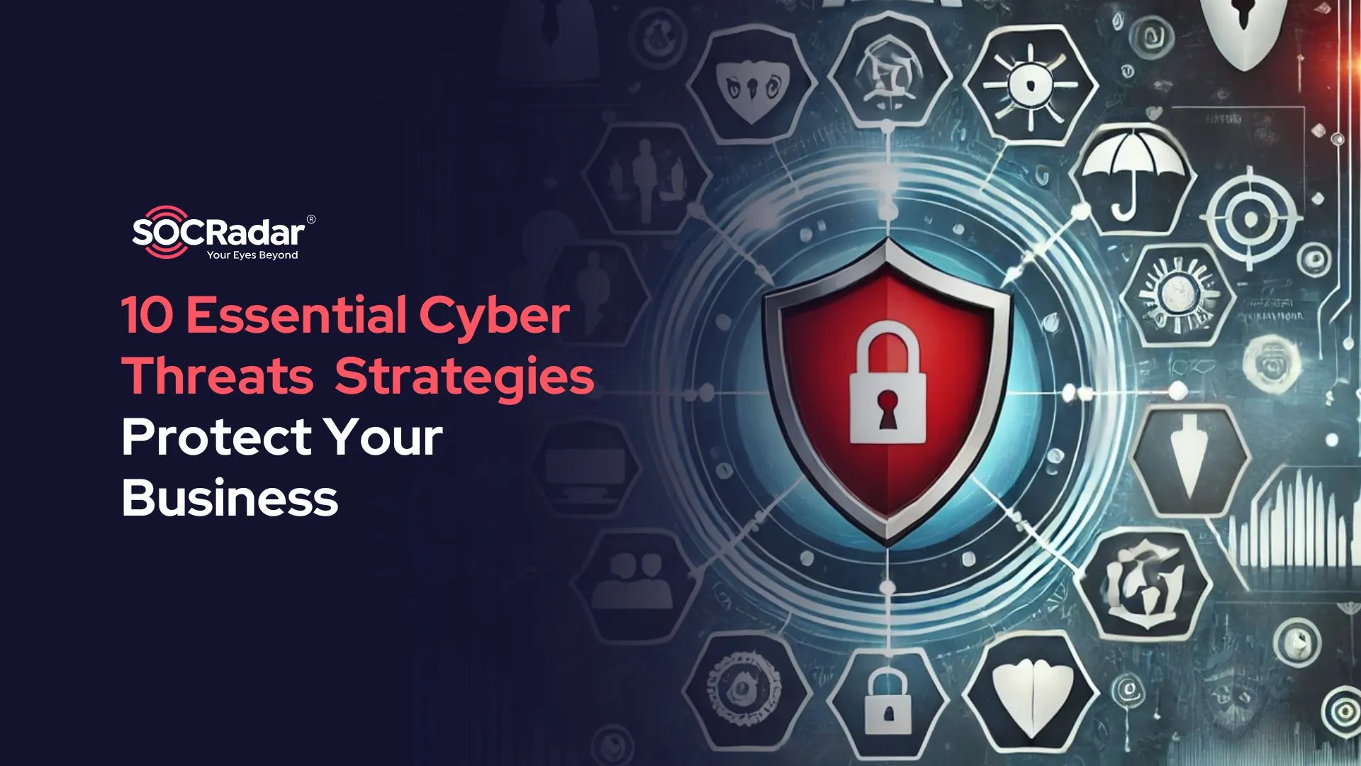 SOCRadar® Cyber Intelligence Inc. | 10 Essential Strategies to Protect Your Business from Cyber Threats