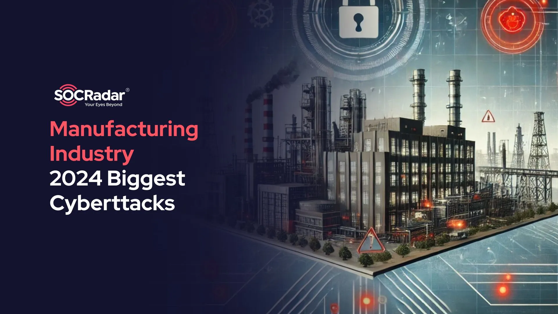 SOCRadar® Cyber Intelligence Inc. | Biggest Manufacturing Industry Attacks 2024