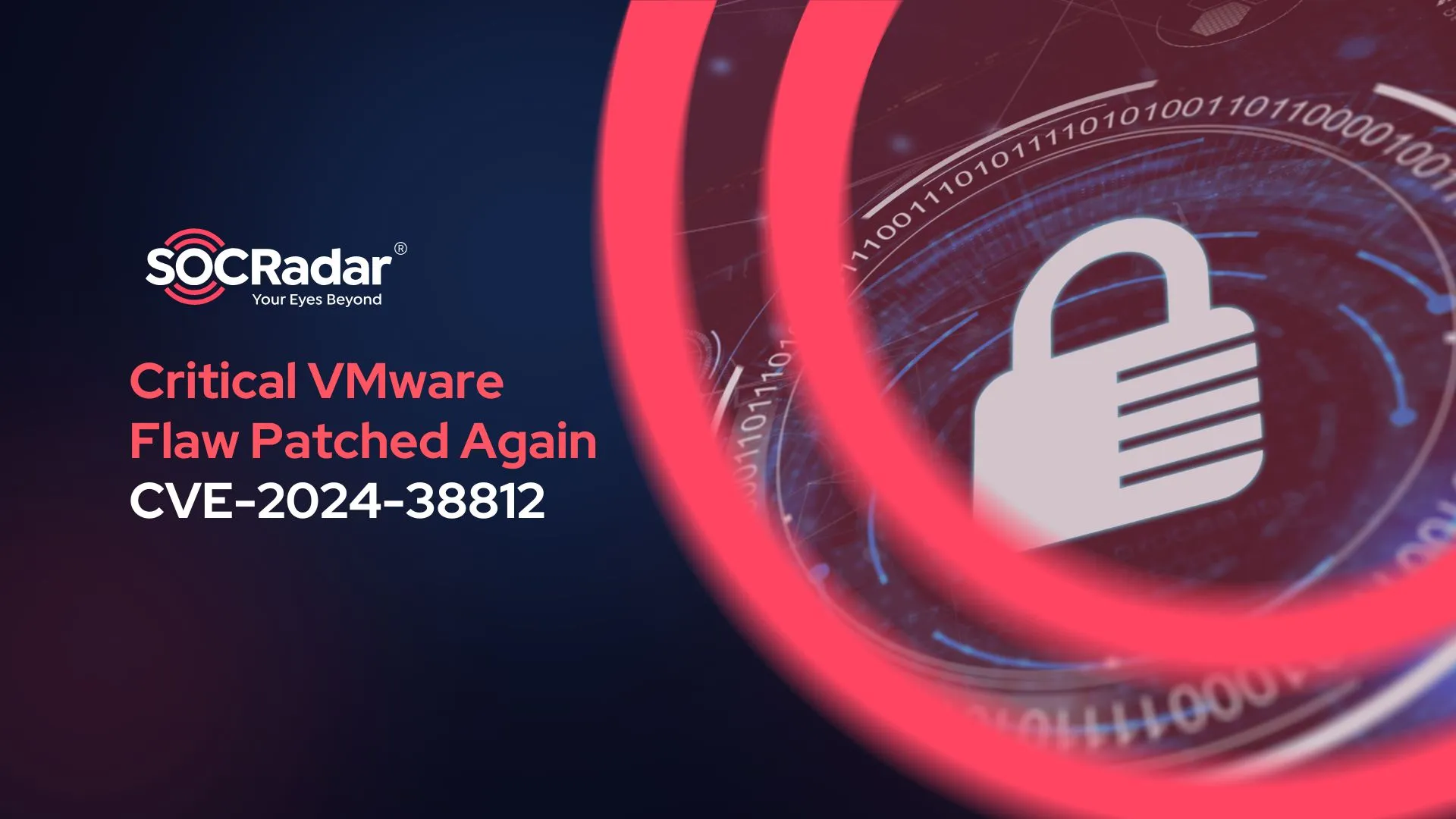 SOCRadar® Cyber Intelligence Inc. | Critical VMware Vulnerability Patched Again in vCenter Server: CVE-2024-38812