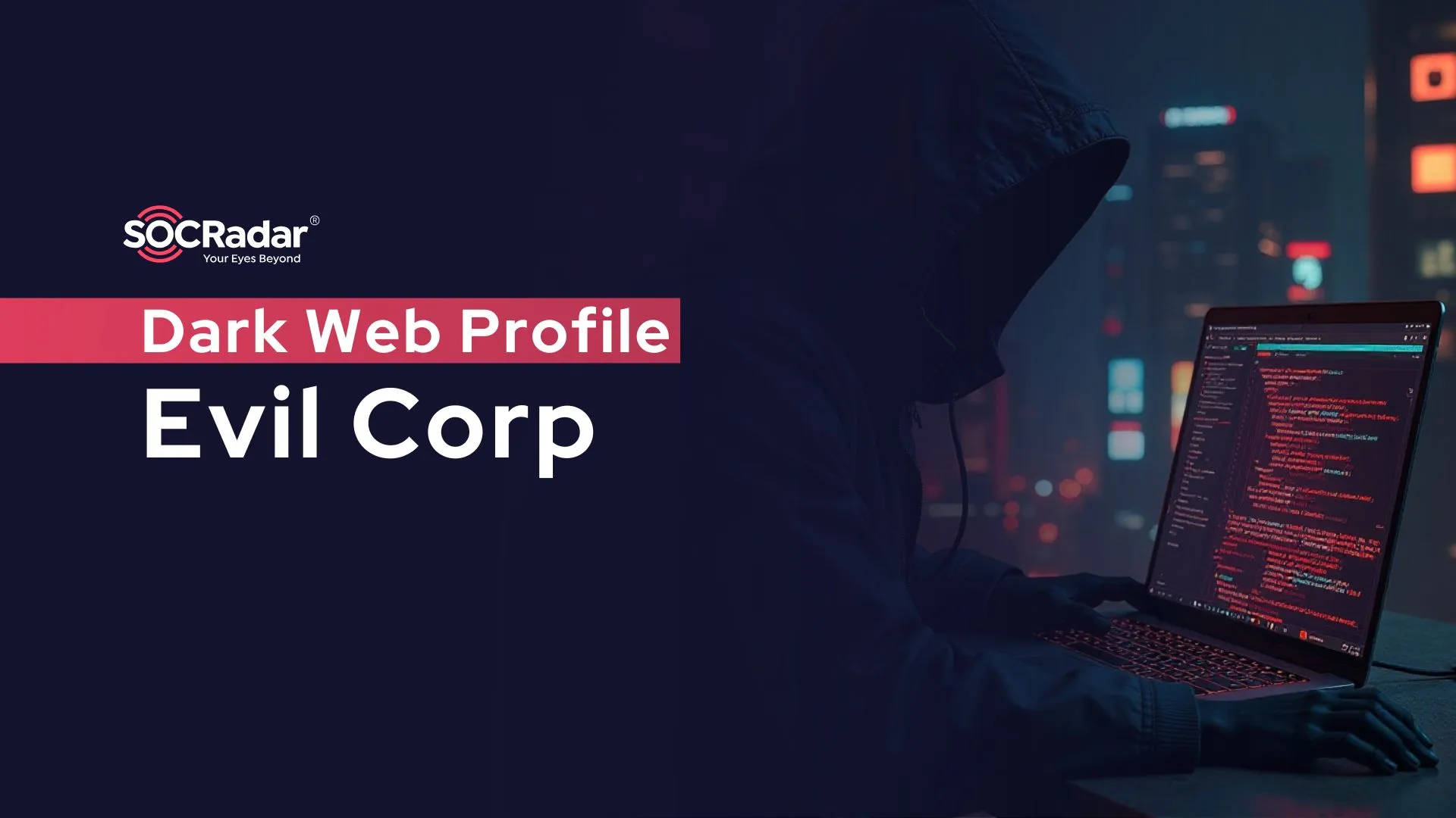 SOCRadar® Cyber Intelligence Inc. | Dark Web Profile: Evil Corp