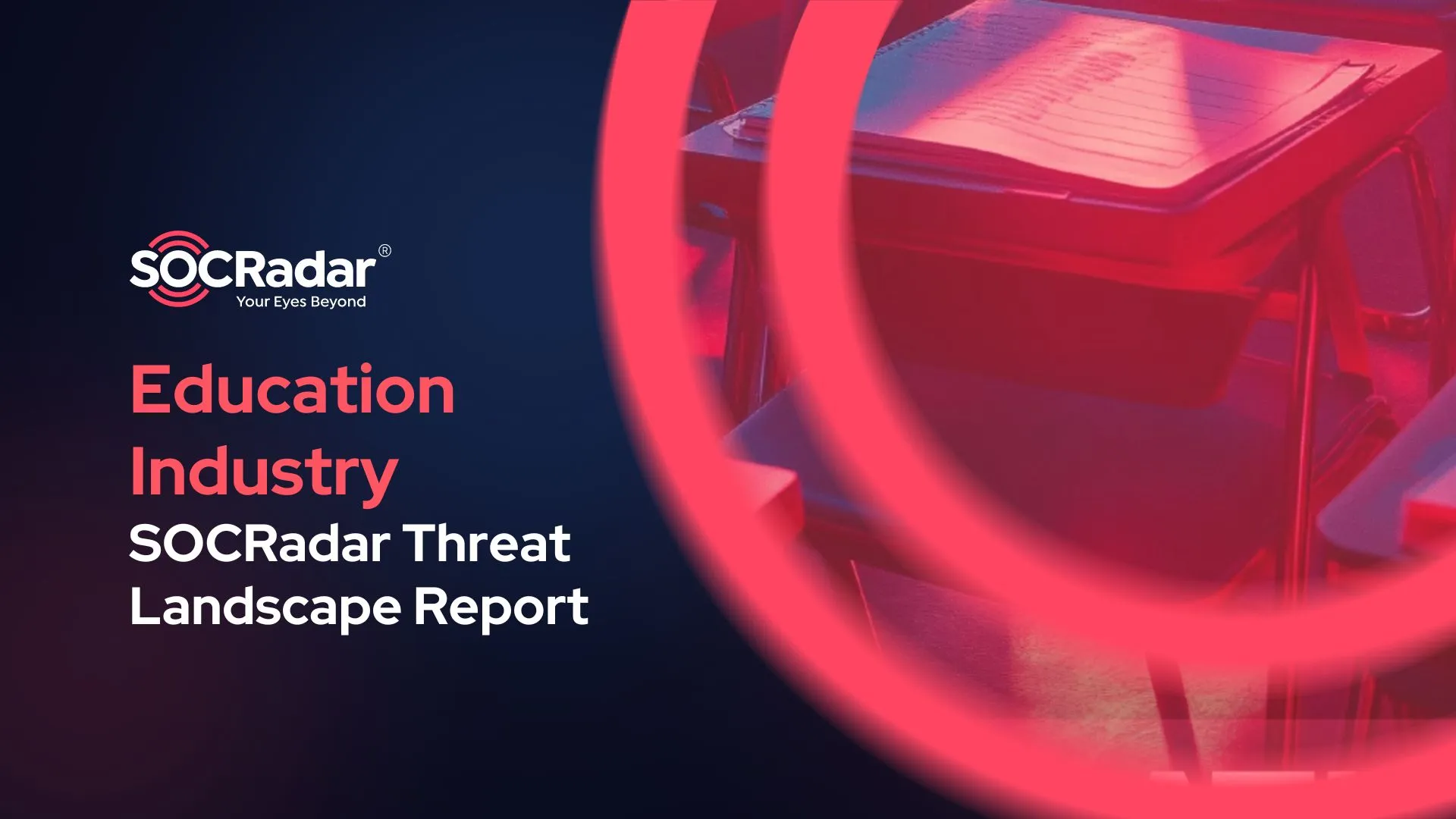 SOCRadar® Cyber Intelligence Inc. | Education Industry Threat Landscape Report: Trends, Threats, and Defensive Strategies