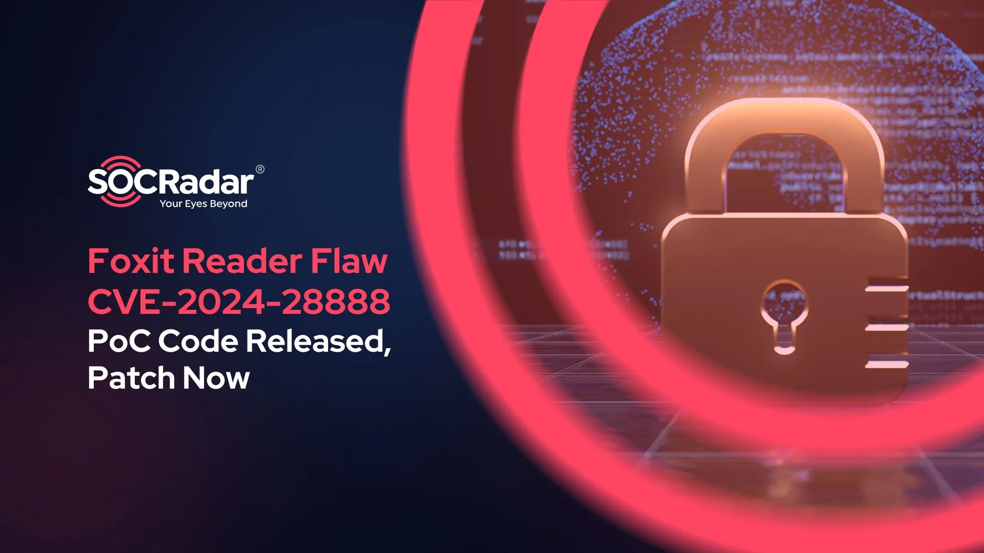 SOCRadar® Cyber Intelligence Inc. | Foxit Reader Vulnerability (CVE-2024-28888): PoC Code Released, Patch to Prevent Attacks