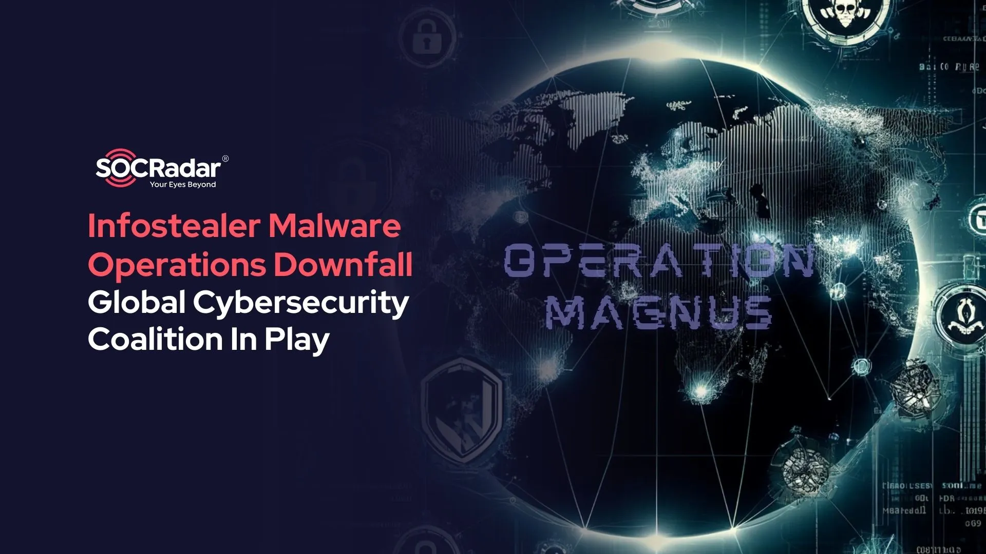 SOCRadar® Cyber Intelligence Inc. | Global Cybersecurity Coalition Brings Down Major Infostealer Malware Operations