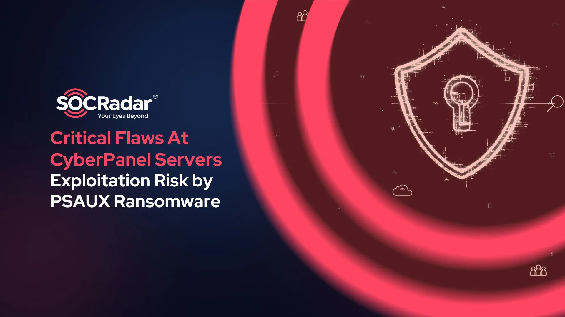 SOCRadar® Cyber Intelligence Inc. | Over 22,000 CyberPanel Servers at Risk from Critical Vulnerabilities Exploitation by PSAUX Ransomware