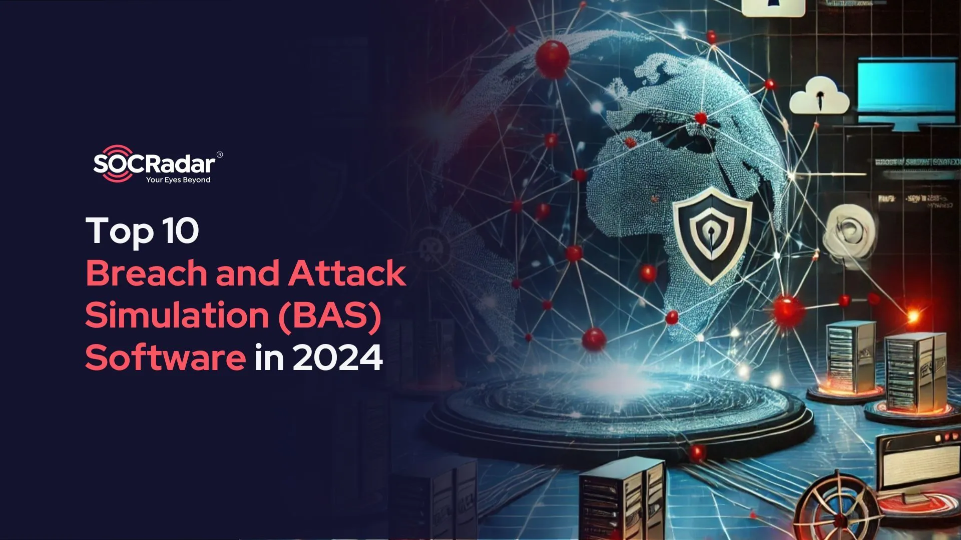 SOCRadar® Cyber Intelligence Inc. | Top 10 Breach and Attack Simulation (BAS) Software in 2024