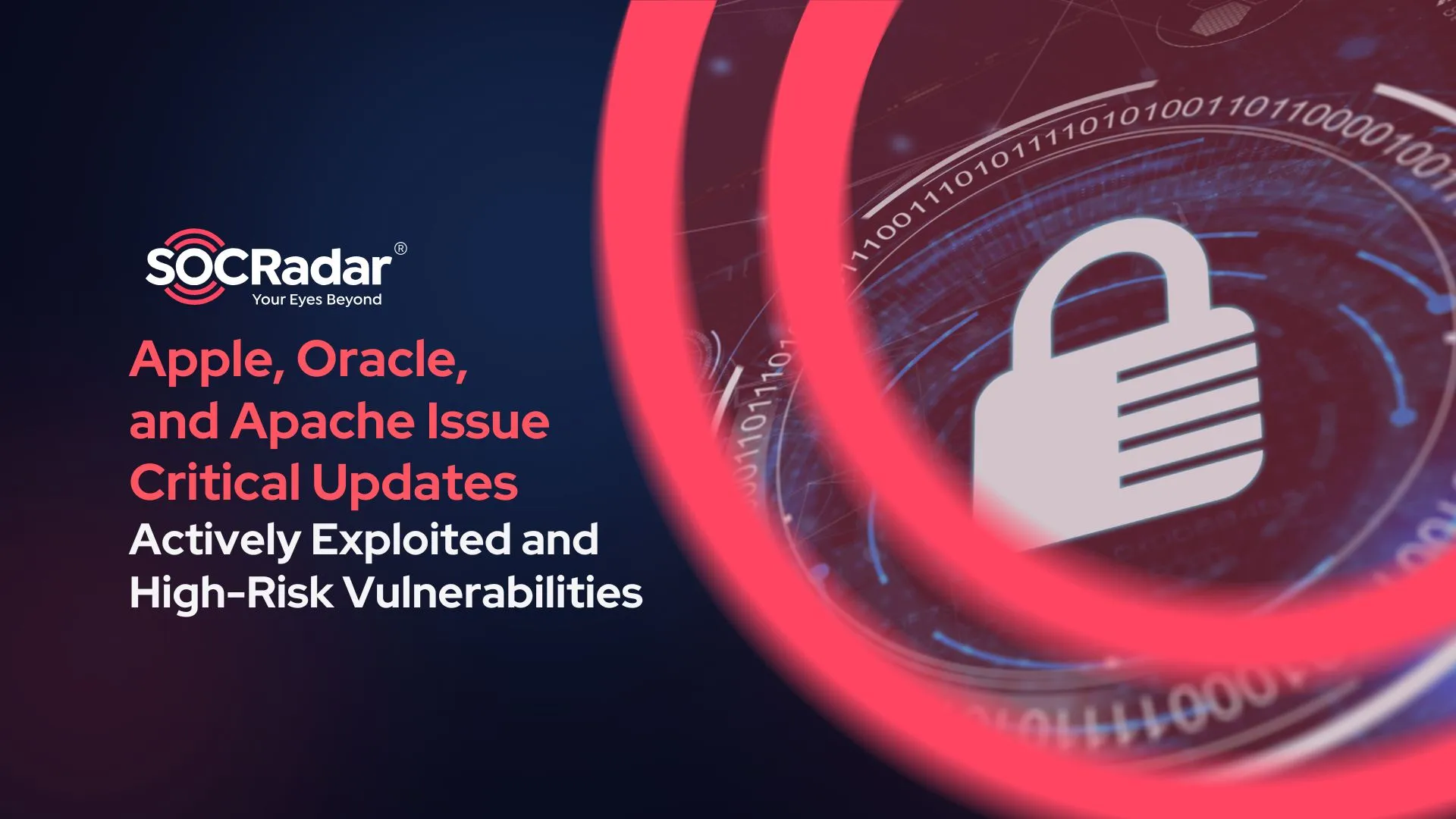 SOCRadar® Cyber Intelligence Inc. | Apple, Oracle, and Apache Issue Critical Updates for Actively Exploited and High-Risk Vulnerabilities