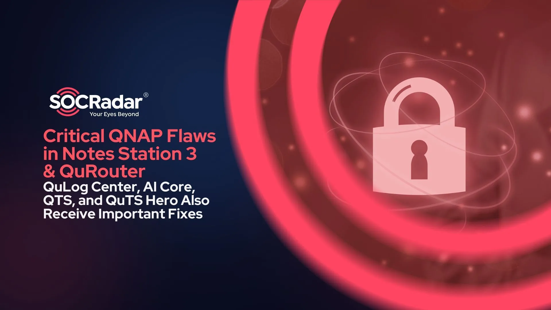 SOCRadar® Cyber Intelligence Inc. | Critical QNAP Vulnerabilities in Notes Station 3 and QuRouter Demand Immediate Patching (CVE-2024-38645, CVE-2024-38643, CVE-2024-48860)