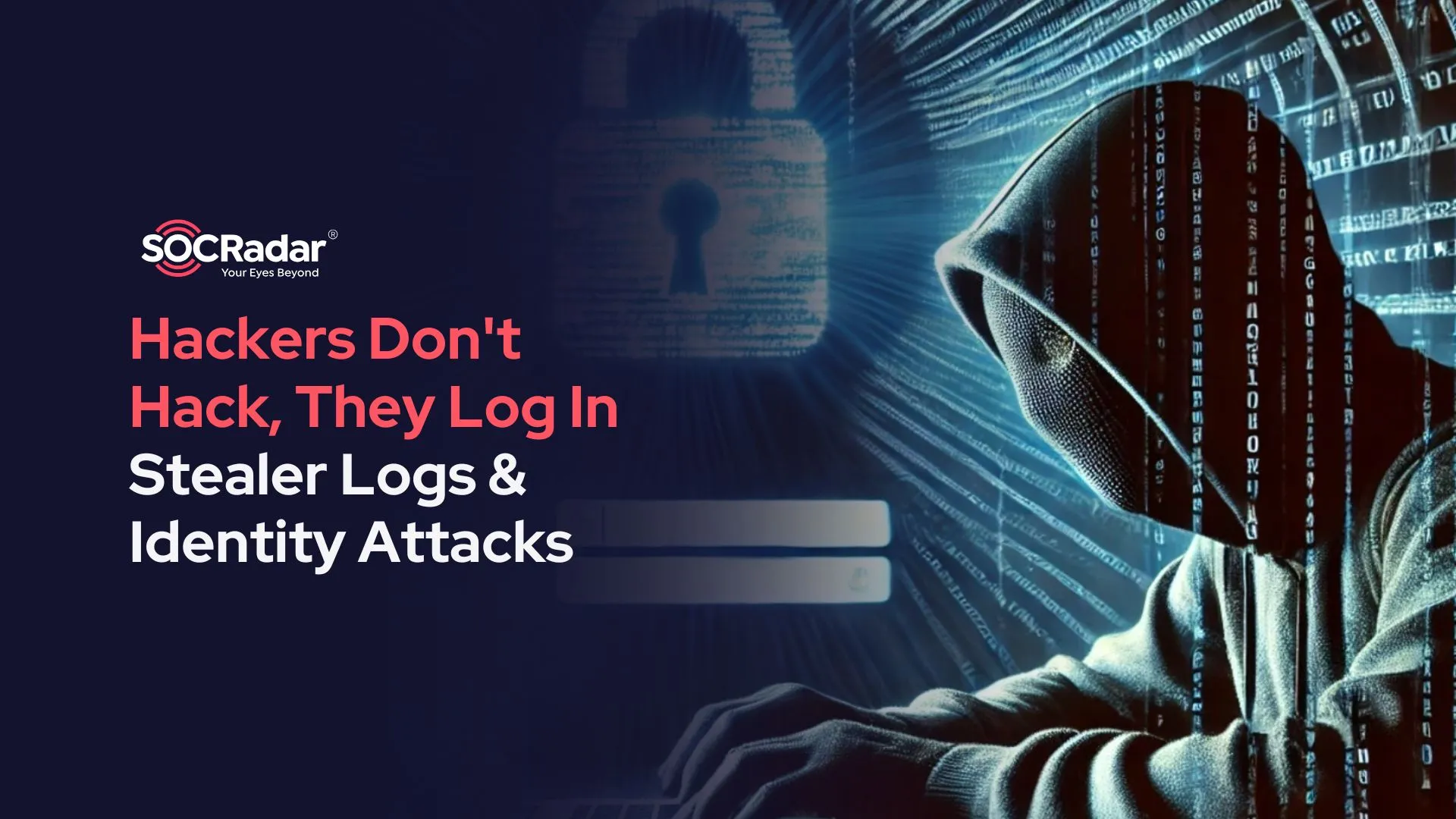 SOCRadar® Cyber Intelligence Inc. | Hackers Don't Hack, They Log In – Stealer Logs and Identity Attacks