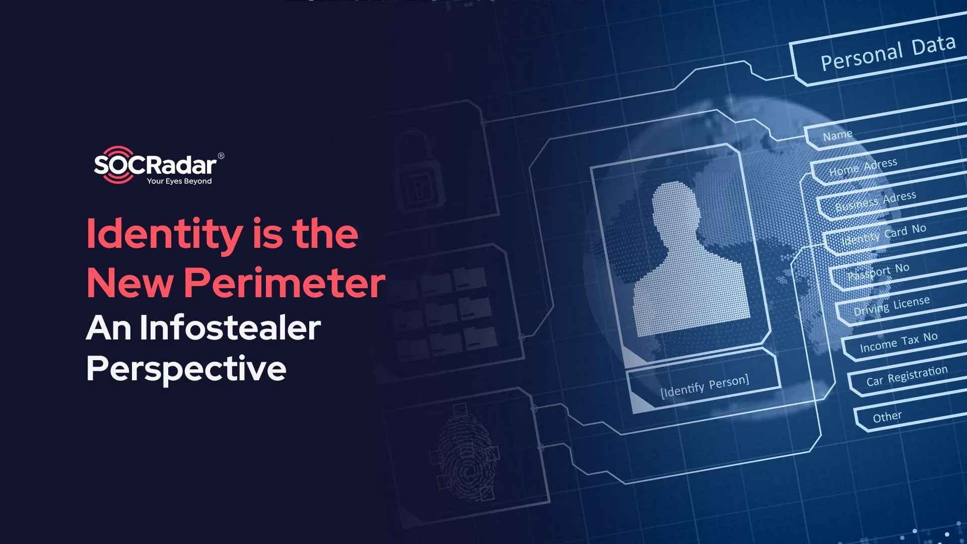 SOCRadar® Cyber Intelligence Inc. | Identity is the New Perimeter: An Infostealer Perspective